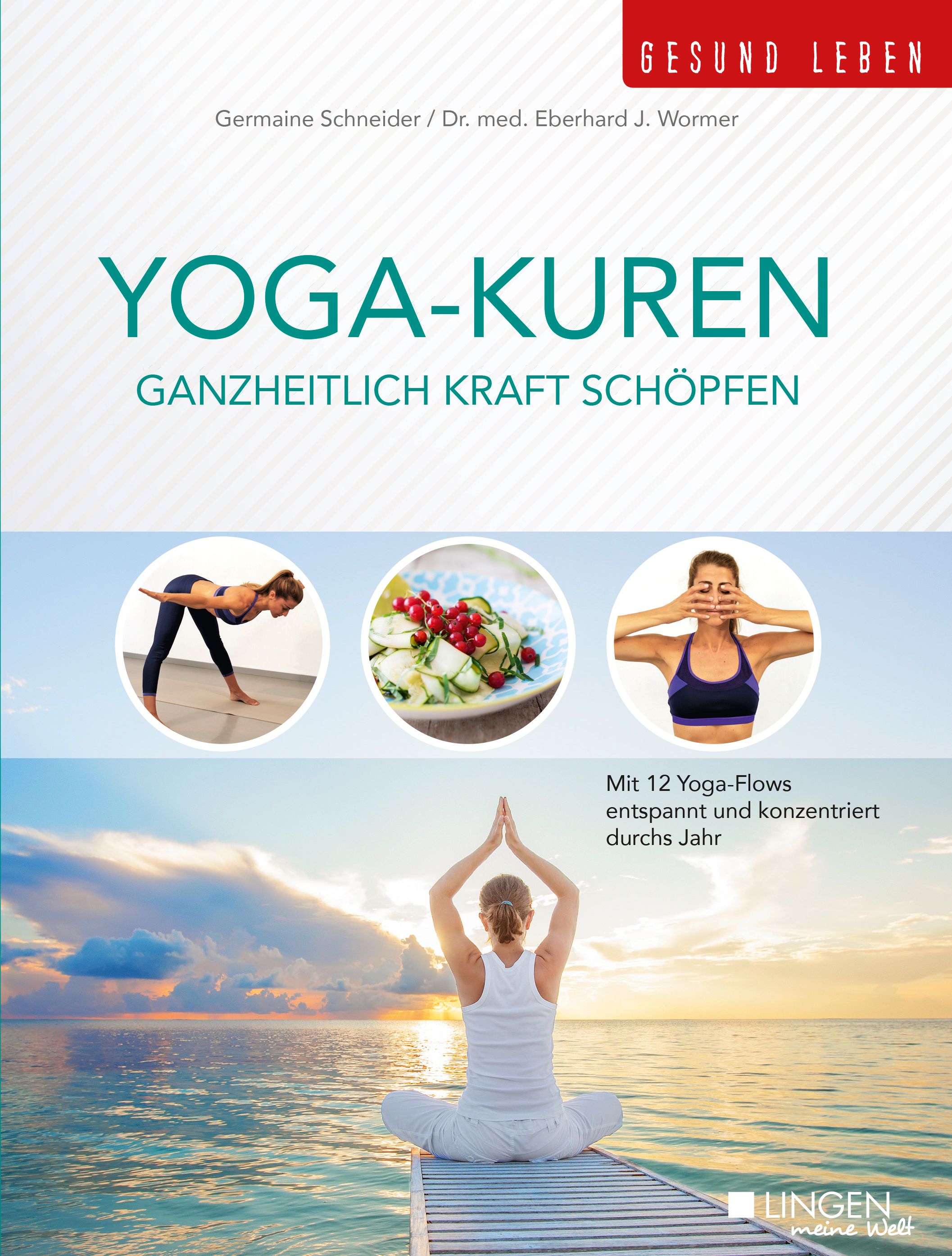 Buchcover mit Titel YOGA-KUREN. Autor: Germaine Schneider, Dr. med. Eberhard J. Wormer. Untertitel: Ganzheitlich Kraft schöpfen. Mit Yoga-Flows.
