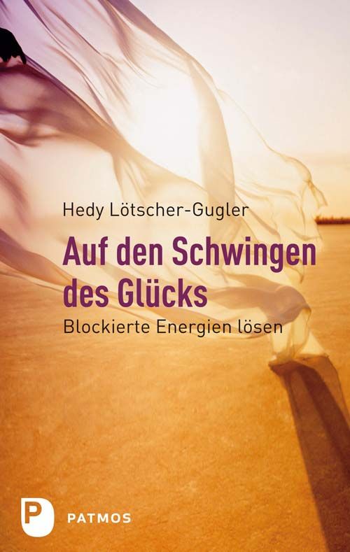 Buchcover mit Titel "Auf den Schwingen des Glücks". Autorin: Hedy Lötscher-Gugler. Hintergrund: Stoff im Wind, sonnige Landschaft.