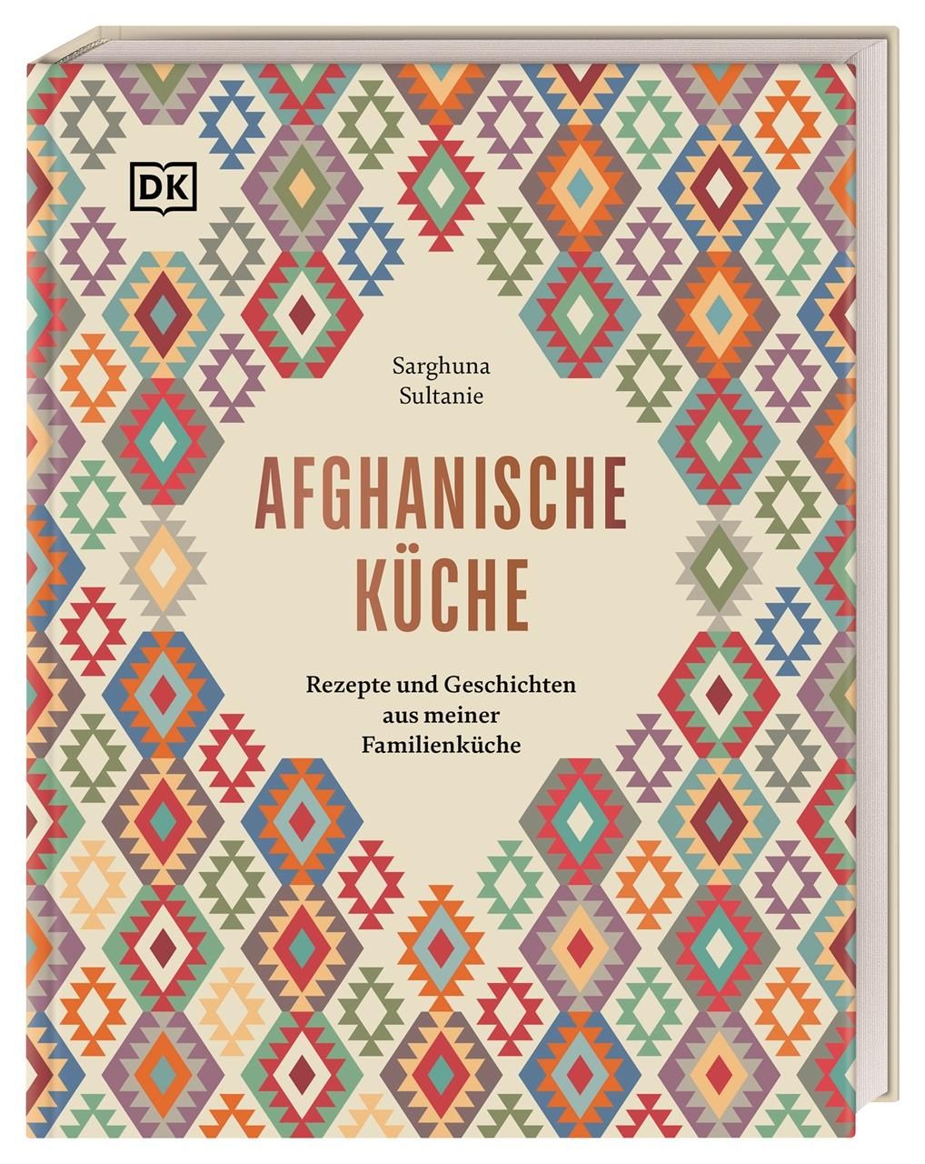 Afghanische Küche Rezepte und Geschichten aus meiner Familienküche. 80 traditionelle Rezepte aus ...