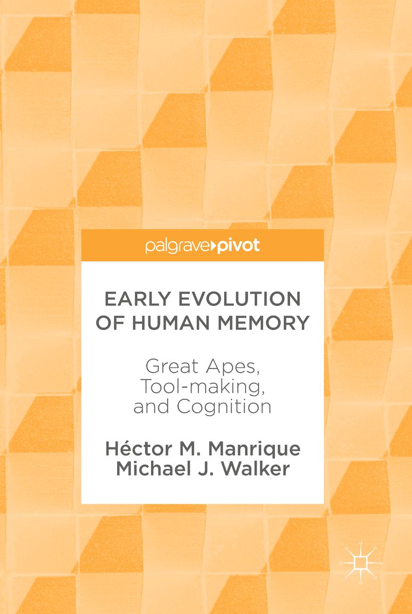 Buchcover mit Titel: Early Evolution of Human Memory. Autoren: Héctor M. Manrique, Michael J. Walker. Verlag: Palgrave Pivot.