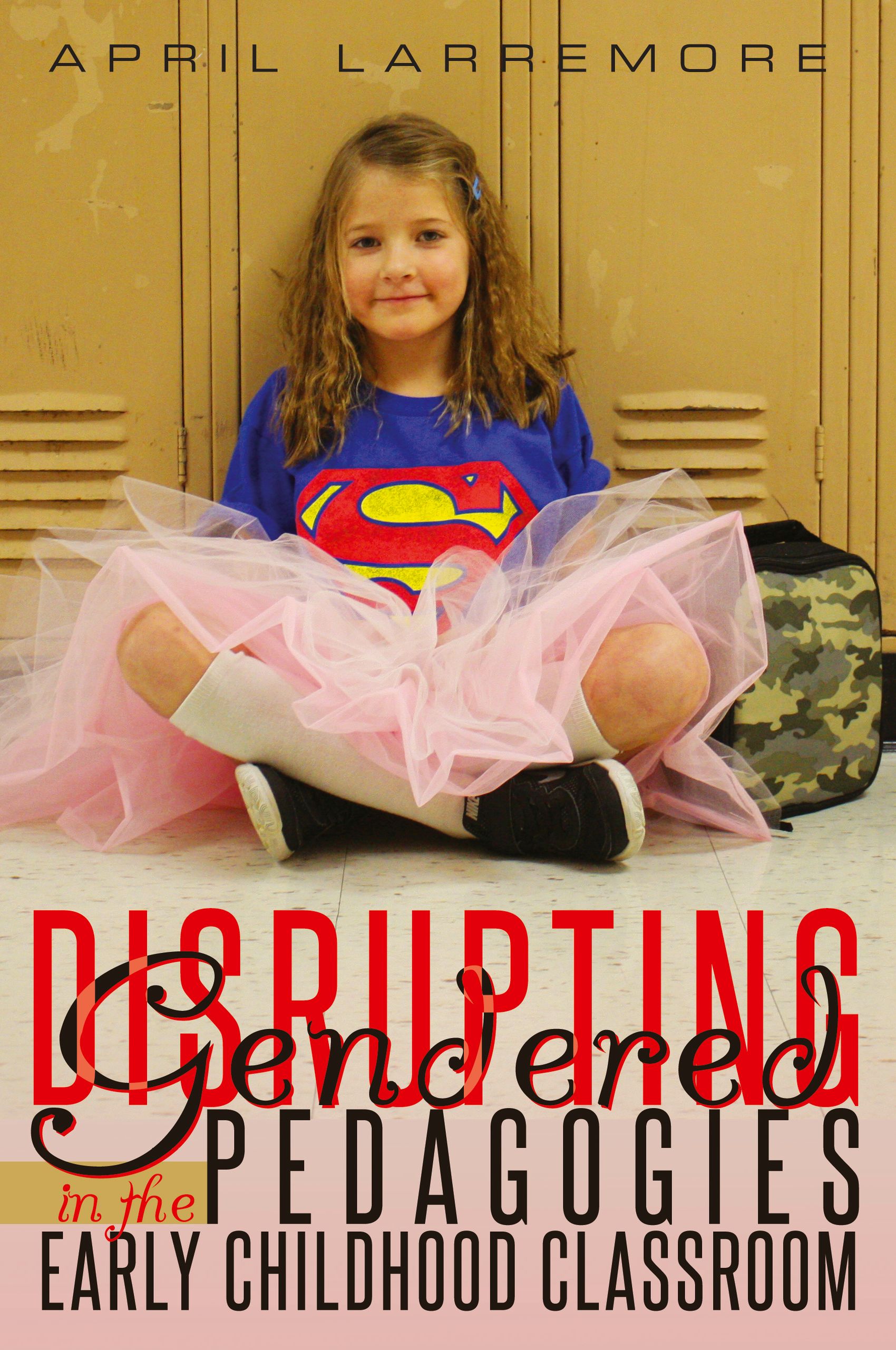 Buchcover: Titel "Disrupting Gendered Pedagogies in the Early Childhood Classroom". Kind in Superman-Shirt und Tutu.