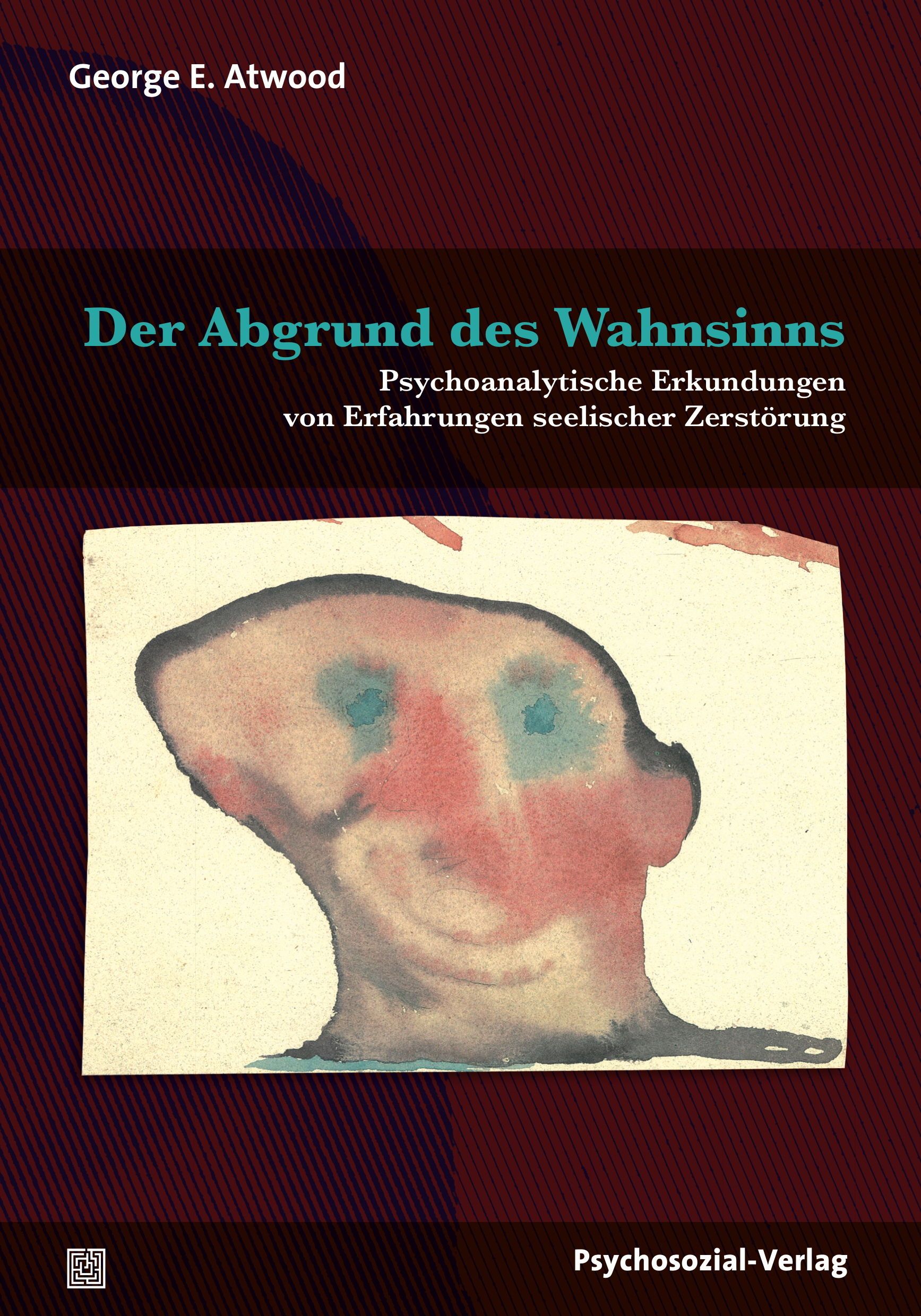 Buchcover: "Der Abgrund des Wahnsinns". Titel in Türkis, Autor George E. Atwood. Psychoanalytische Erkundungen. Verlag: Psychosozial-Verlag. Illustration.
