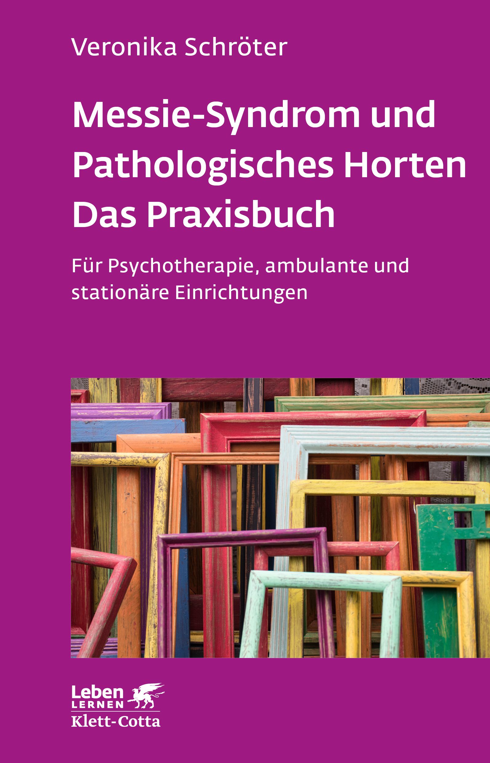 Buchcover: Messie-Syndrom und Pathologisches Horten. Autorin: Veronika Schröter. Verlag: Klett-Cotta. Hintergrund: bunte Rahmen.