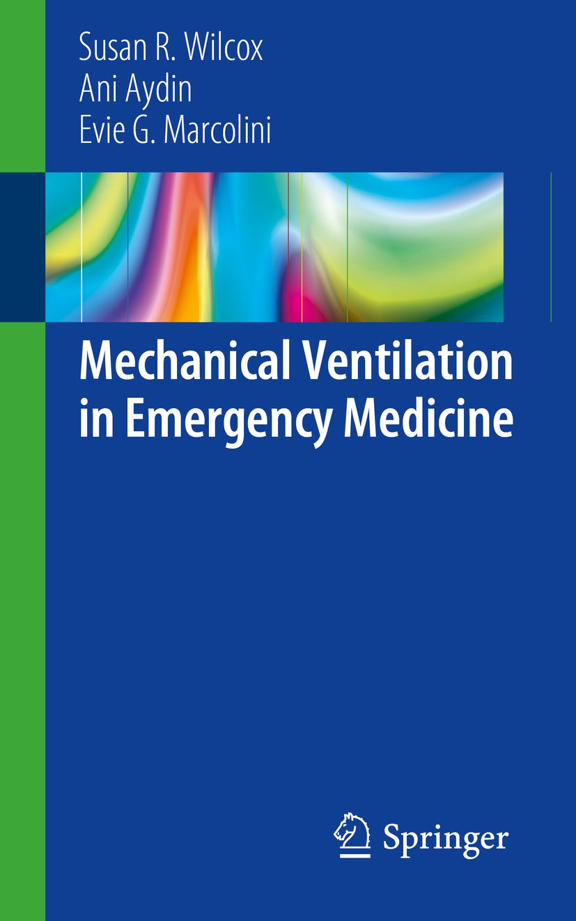 Buchcover: "Mechanical Ventilation in Emergency Medicine". Autoren: Susan R. Wilcox, Ani Aydin, Evie G. Marcolini. Verlag: Springer.