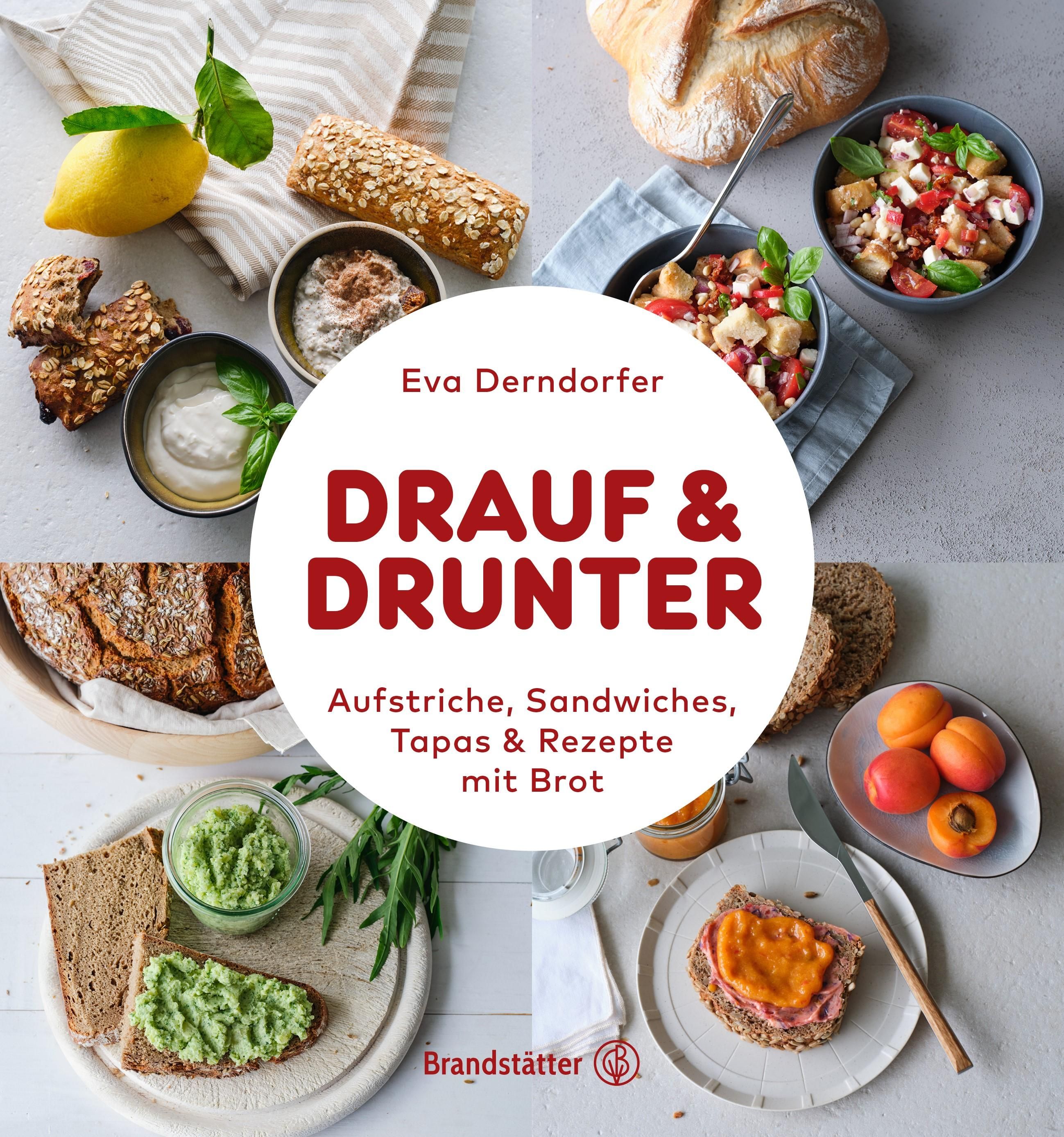 Drauf & Drunter Aufstriche, Sandwiches, Tapas & Rezepte mit Brot