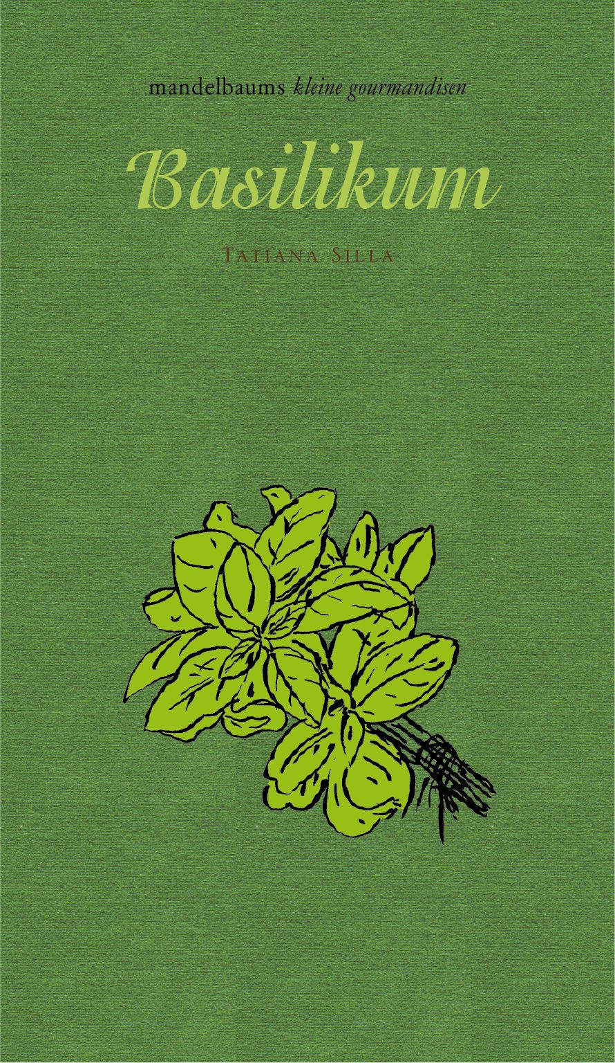 Buchcover mit grünem Hintergrund. Titel: Basilikum. Autor: Tatiana Silla. Illustration: Basilikumblätter.