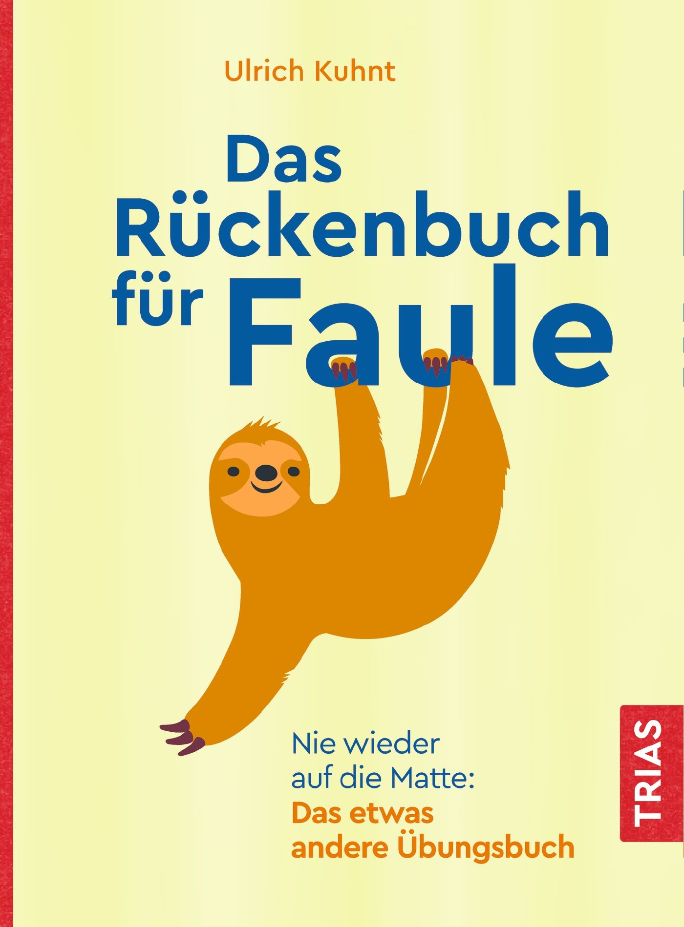 Buchcover mit Titel "Das Rückenbuch für Faule". Illustration eines Faultiers. Autor: Ulrich Kuhnt. Verlag: TRIAS.