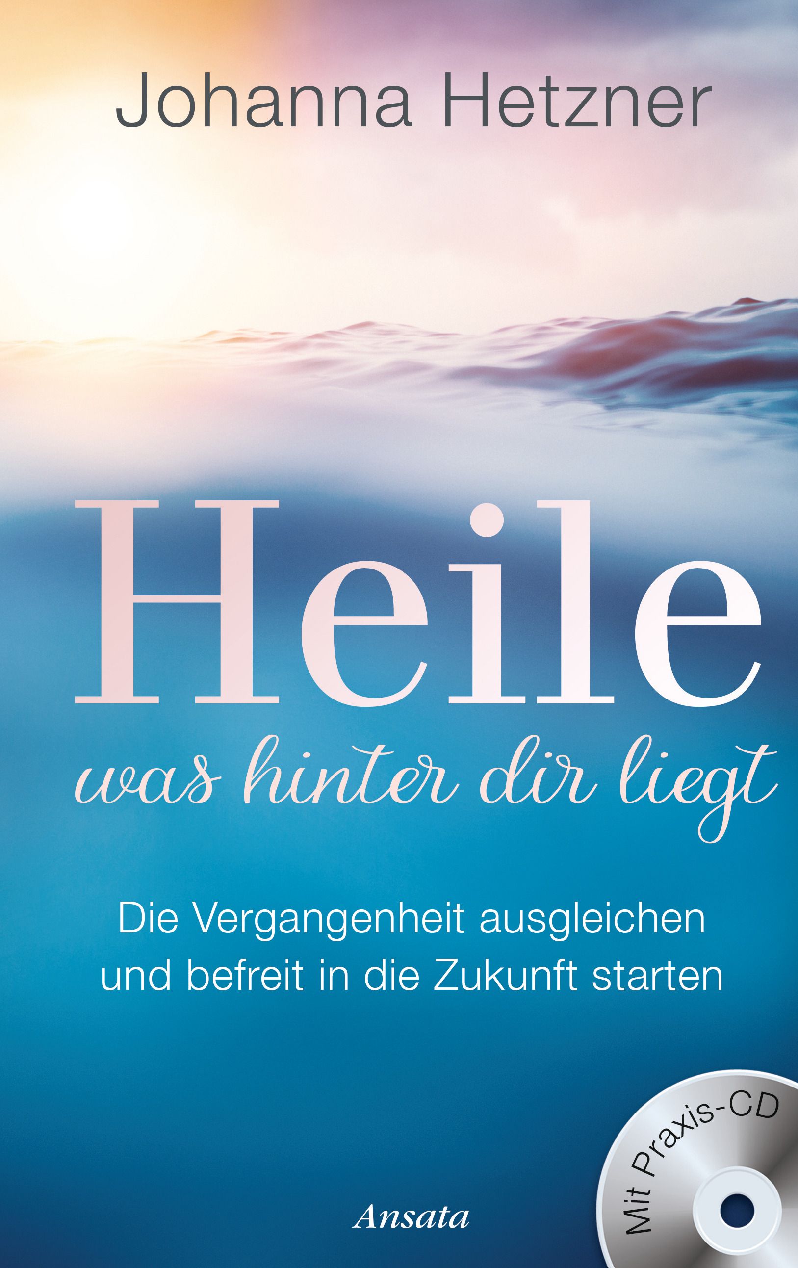 Buchcover mit Titel "Heile was hinter dir liegt". Autorin: Johanna Hetzner. Mit Praxis-CD. Verlag: Ansata. Blauer Hintergrund mit Wasser.