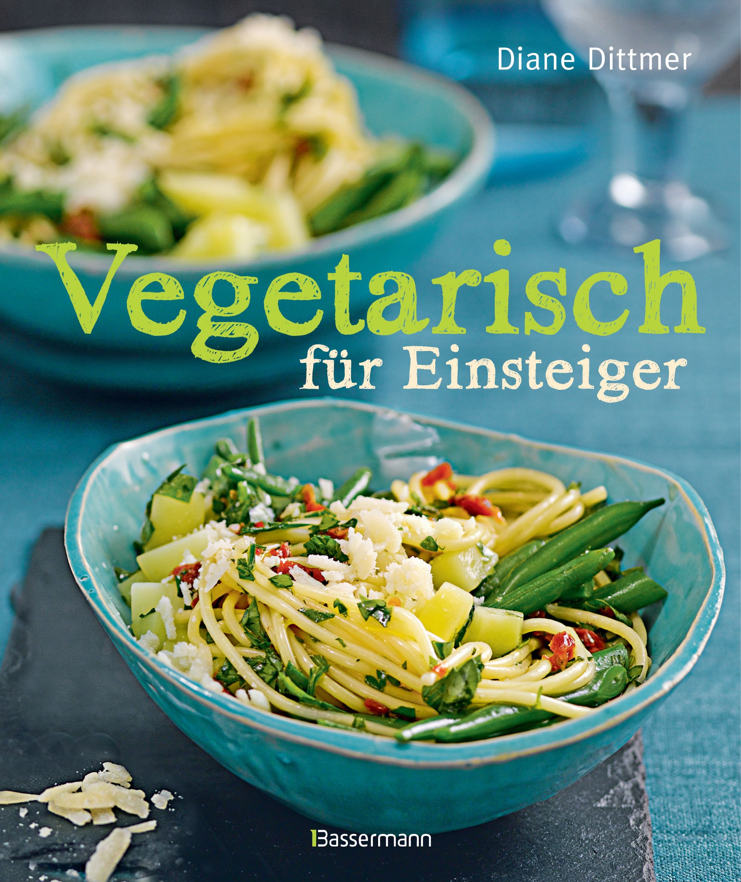 Buchcover mit Titel "Vegetarisch für Einsteiger". Autorin: Diane Dittmer. Auf blauem Untergrund, zwei Schalen mit Pasta.