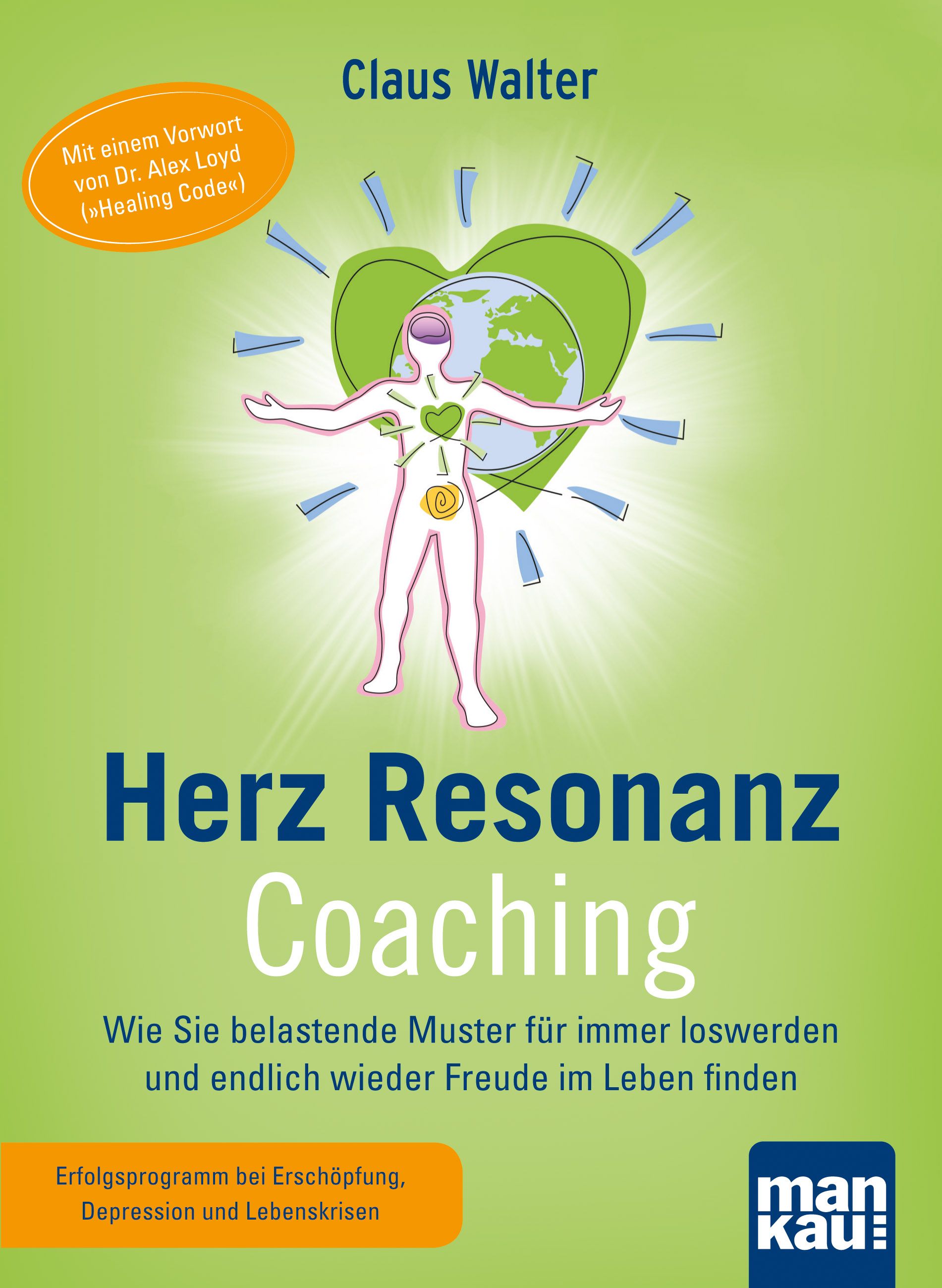 Herz-Resonanz-Coaching. Wie Sie belastende Muster für immer loswerden und endlich wieder Freude im