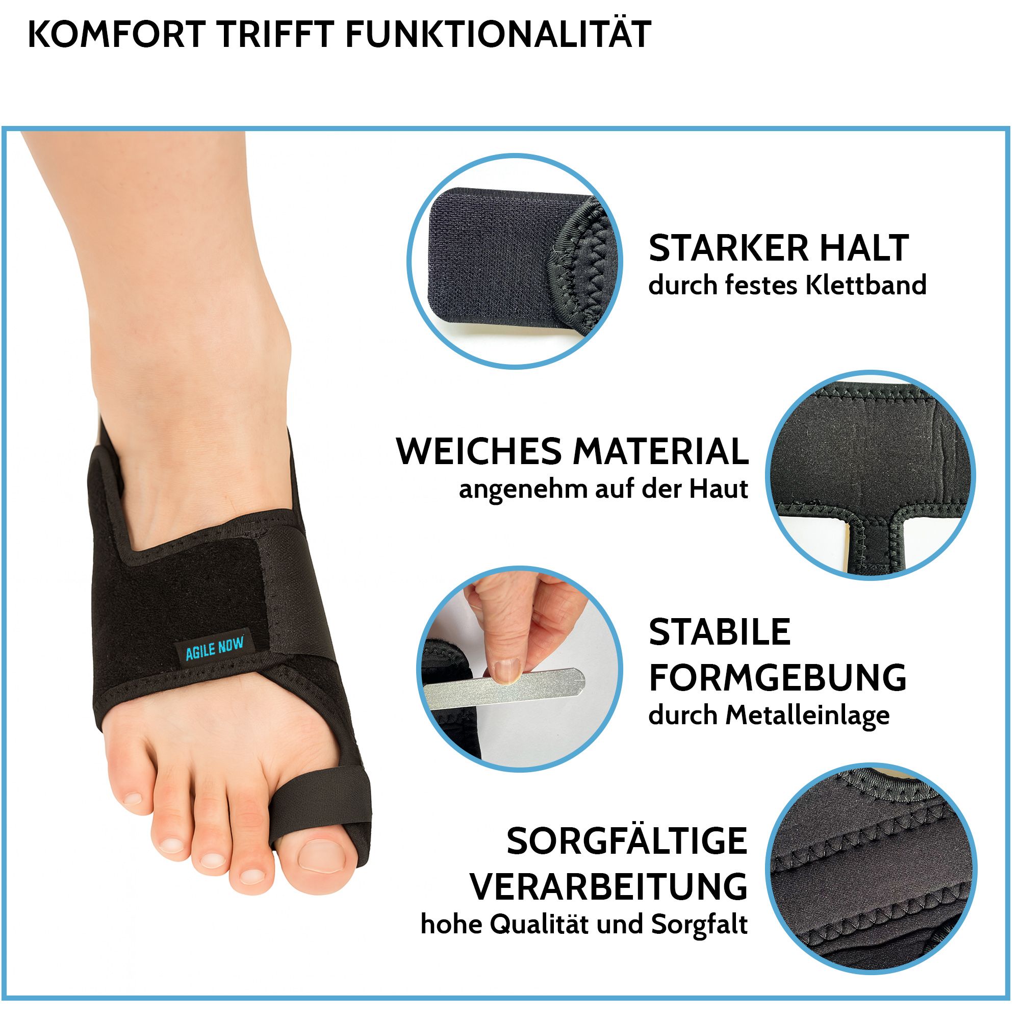 Nahaufnahme eines Fußes mit AGILE NOW Hallux Valgus Bandage. Text zeigt: starker Halt, weiches Material, stabile Formgebung, sorgfältige Verarbeitung.