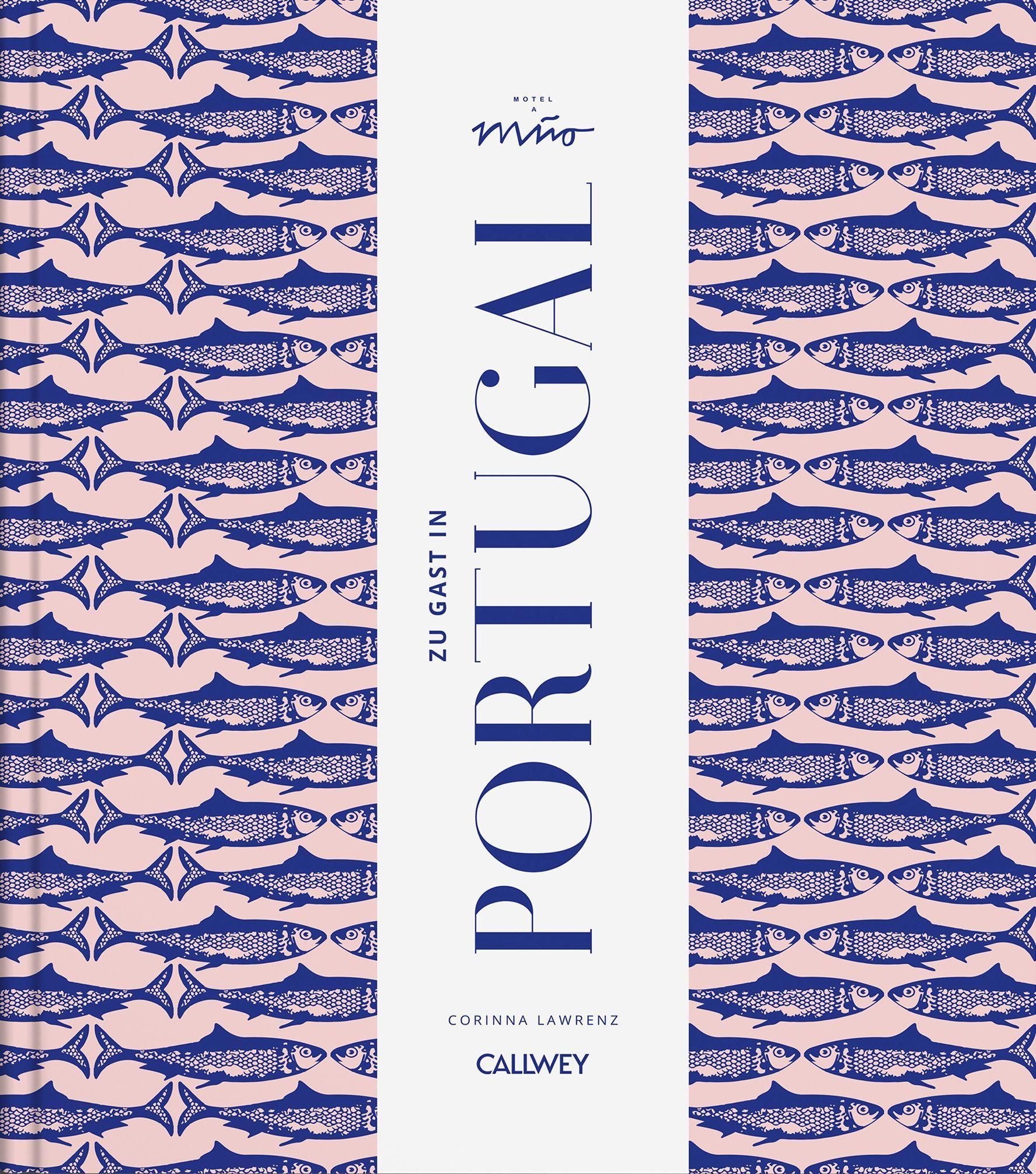 Zu Gast in Portugal Sehnsuchtsorte, Originalrezepte und Geheimtipps