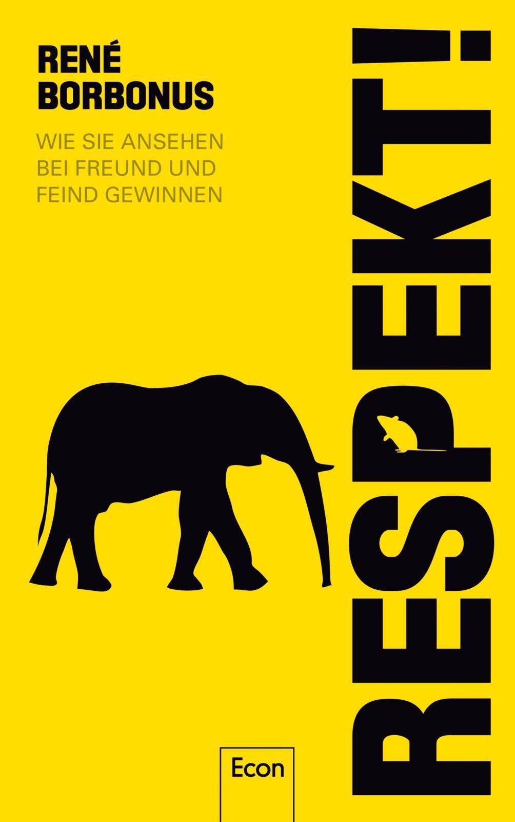 Buchcover: Gelber Hintergrund, schwarzer Elefant, Titel "Respekt!". Autor: René Borbonus.