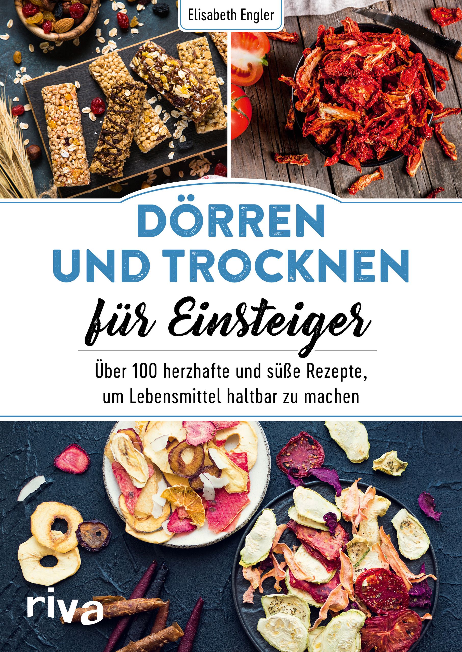 Buchcover mit dem Titel "Dörren und Trocknen für Einsteiger". Oben: Trockenfrüchte und Müsliriegel. Unten: Trockengemüse. Verlag: riva.