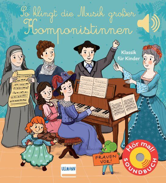 Buchcover: Titel "So klingt die Musik großer Komponistinnen". Illustration von Komponistinnen und Kindern am Klavier.