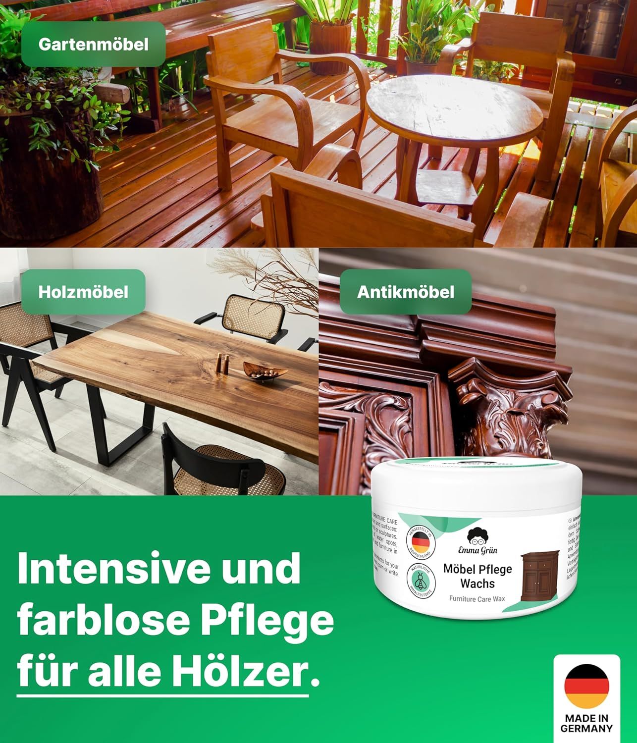 Produkt-Tiegel vor Holzmöbeln, Gartenmöbeln und antiken Möbeln. Text: Intensive und farblose Pflege für alle Hölzer. Mit Deutschland-Siegel.