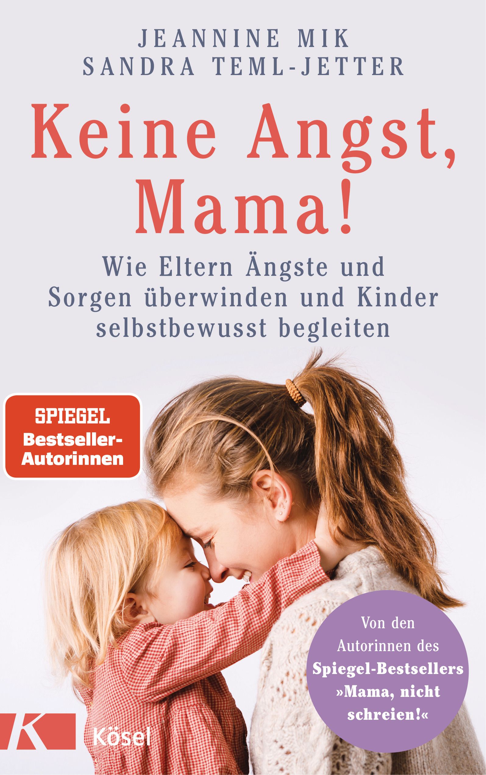 Buchcover mit Titel "Keine Angst, Mama!". Autoren: Jeannine Mik, Sandra Teml-Jetter. Kind und Mutter umarmen sich. Spiegel-Bestseller-Autorinnen.