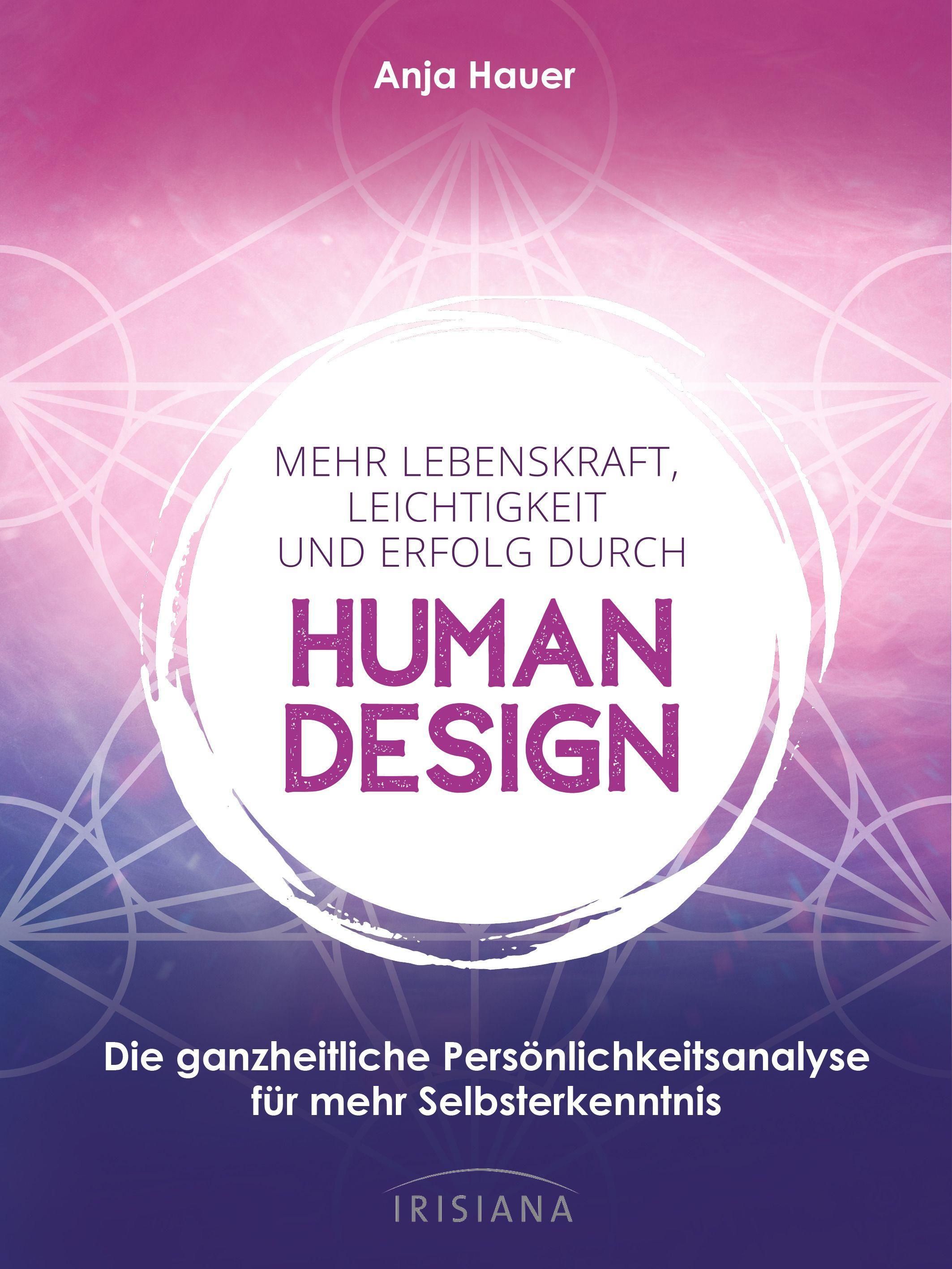 Buchcover mit Titel: Mehr Lebenskraft, Leichtigkeit und Erfolg durch Human Design. Autor: Anja Hauer. Verlag: Irisiana.
