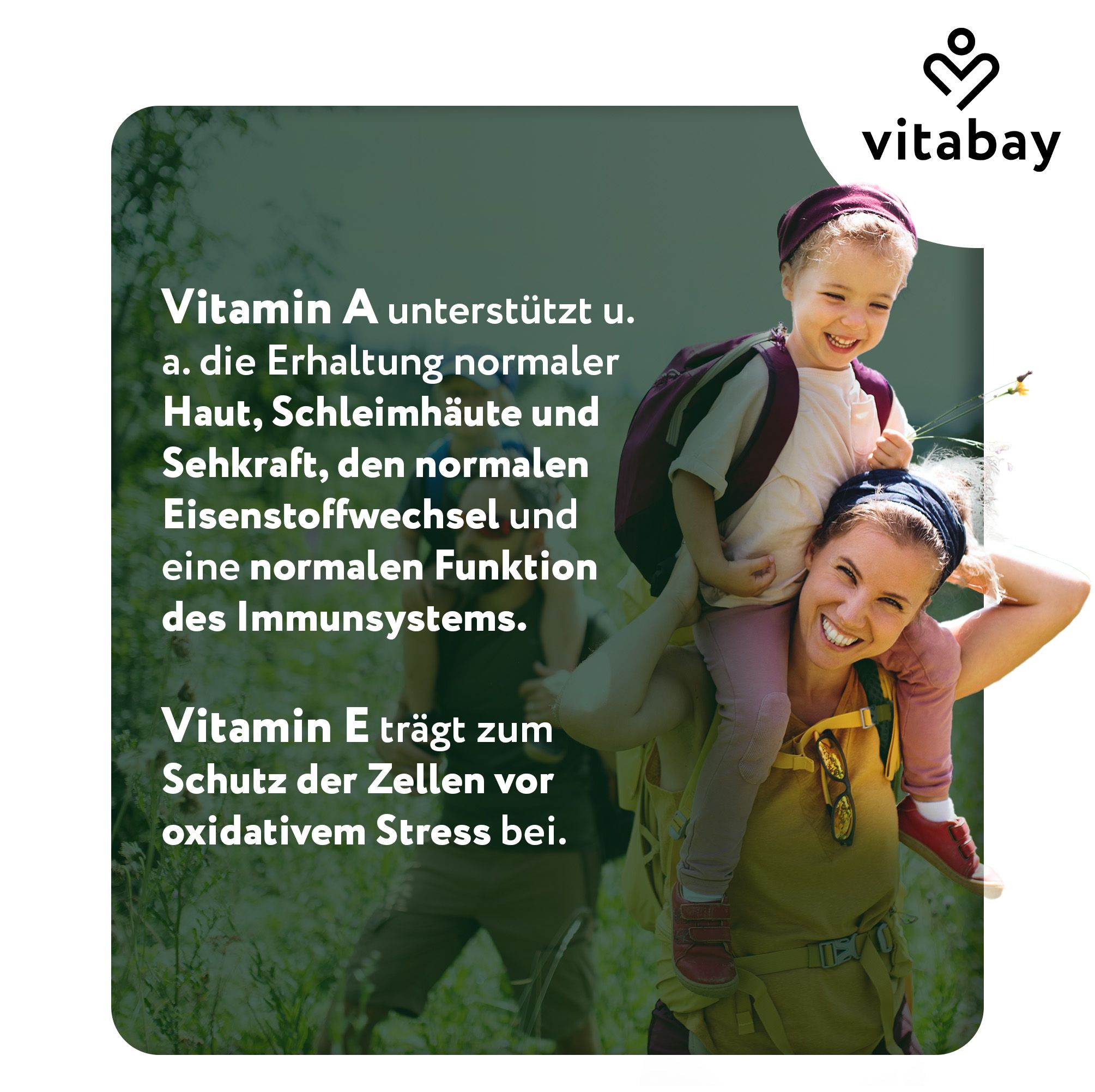 Frau trägt Kind auf Schultern. Text: Vitamin A unterstützt Haut, Seh- und Immunsystem. Marke: Vitabay.