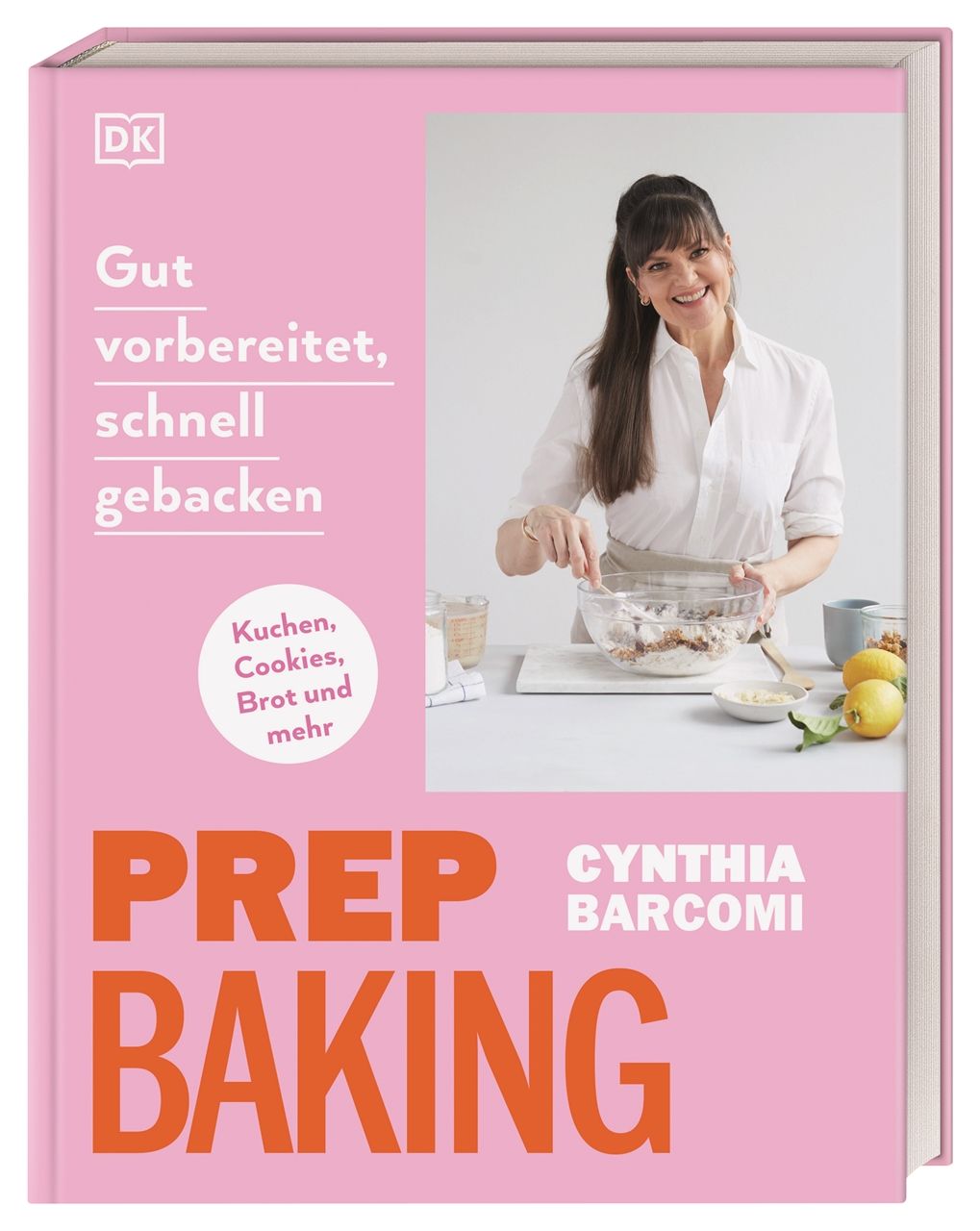 Buchcover: "Gut vorbereitet, schnell gebacken". Rosa Hintergrund, Frau beim Backen. Titel: PREP BAKING, Autorin: Cynthia Barcomi. DK-Logo.