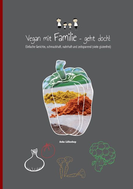 Buchcover: "Vegan mit Familie geht doch!". Titel und Untertitel auf grauem Hintergrund. Illustration einer Paprika mit Gewürzen. Autor: Anke Lüßenhop.
