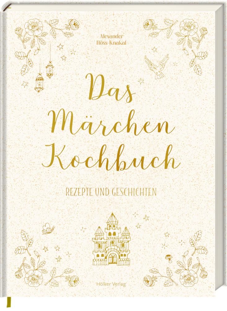 Das Märchen-Kochbuch Rezepte und Geschichten
