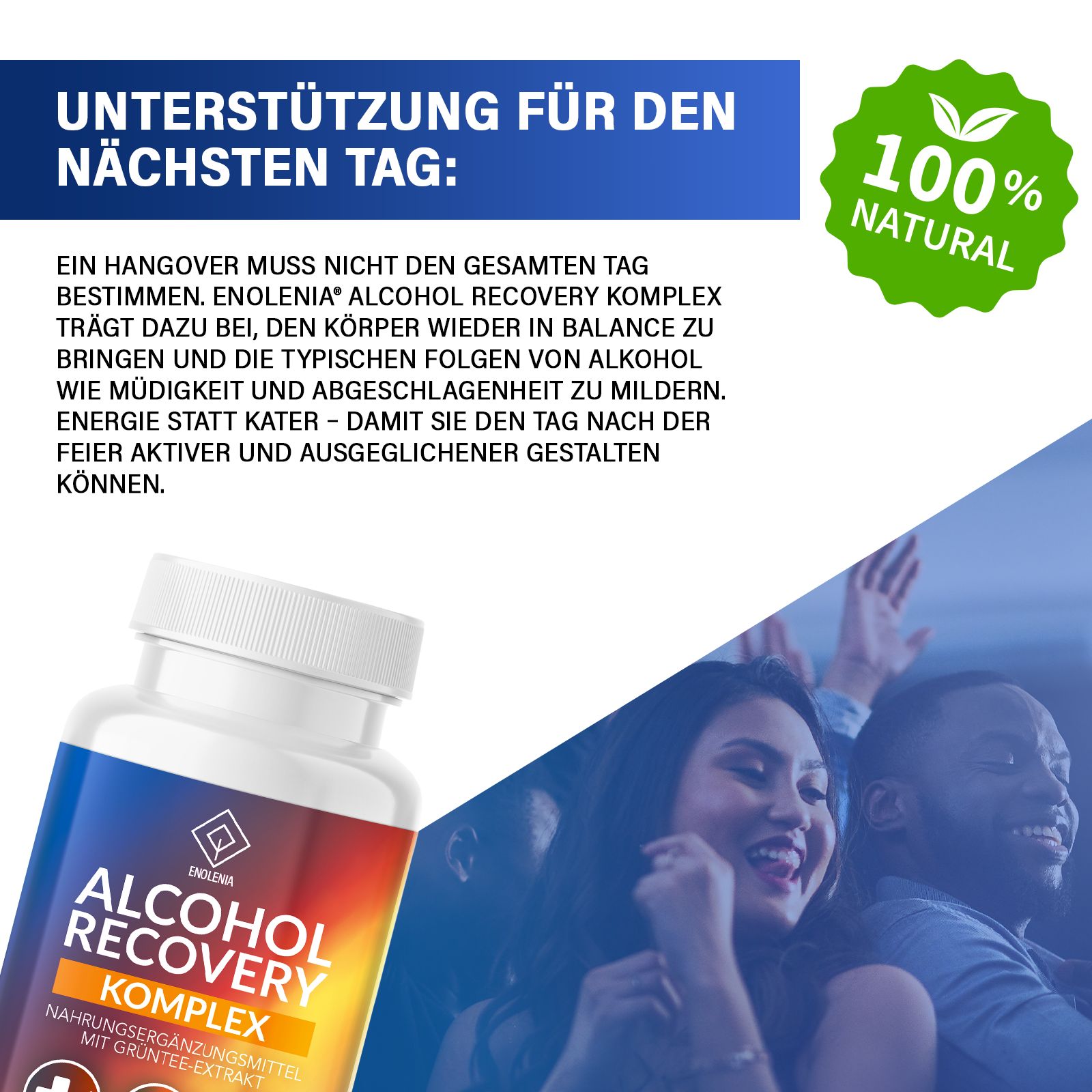 Tablettenflasche vor Party-Hintergrund. Text: Unterstützung für den nächsten Tag. 100% Natural. Logo: Enolenia Alcohol Recovery Komplex.