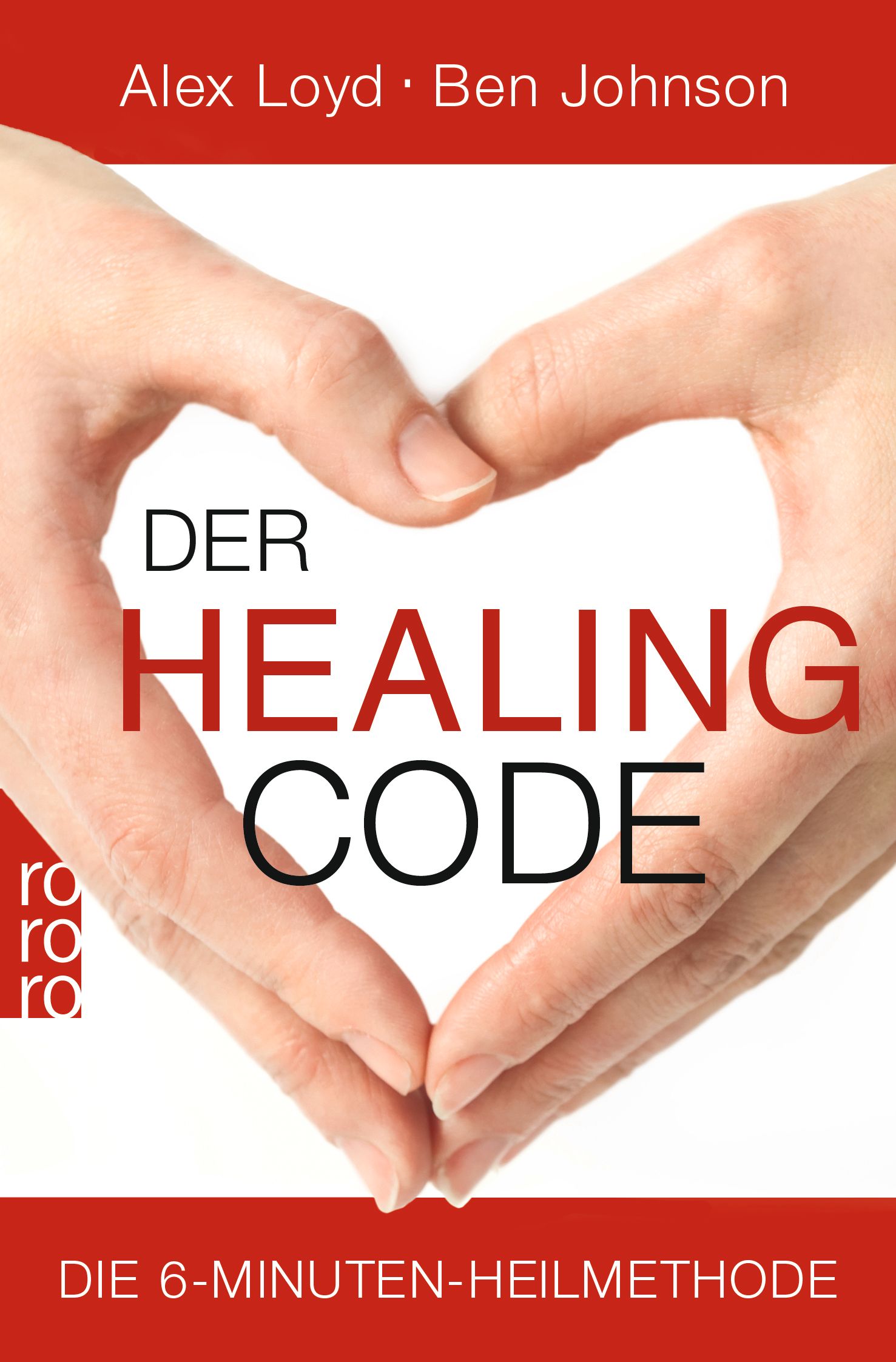 Buchcover mit Händen in Herzform. Titel: Der Healing Code. Autoren: Alex Loyd, Ben Johnson. Untertitel: Die 6-Minuten-Heilmethode.