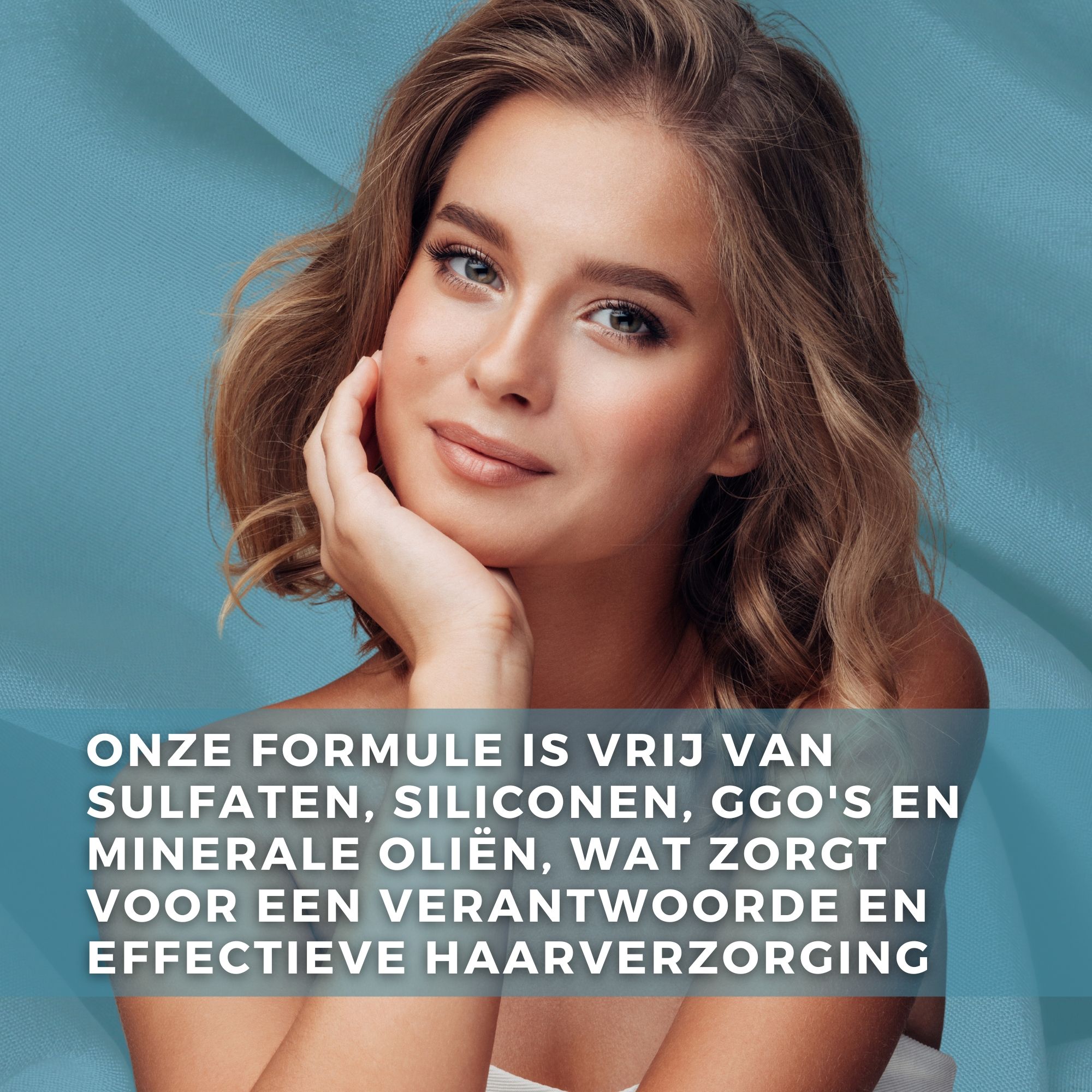 Vrouw met haar. Tekst: Onze formule is zonder sulfaten, siliconen, GMO's en minerale oliën, wat zorgt voor een verantwoorde haarverzorging.