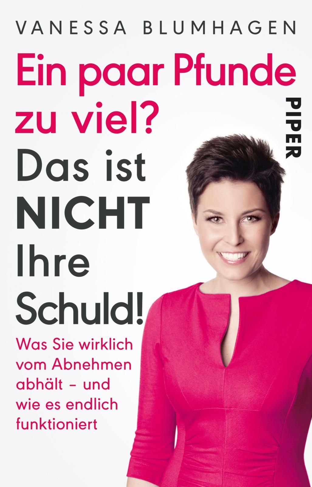 Buchcover mit Titel: Ein paar Pfunde zu viel? Das ist nicht Ihre Schuld! Autorin Vanessa Blumhagen. Verlag Piper. Frau lächelt.