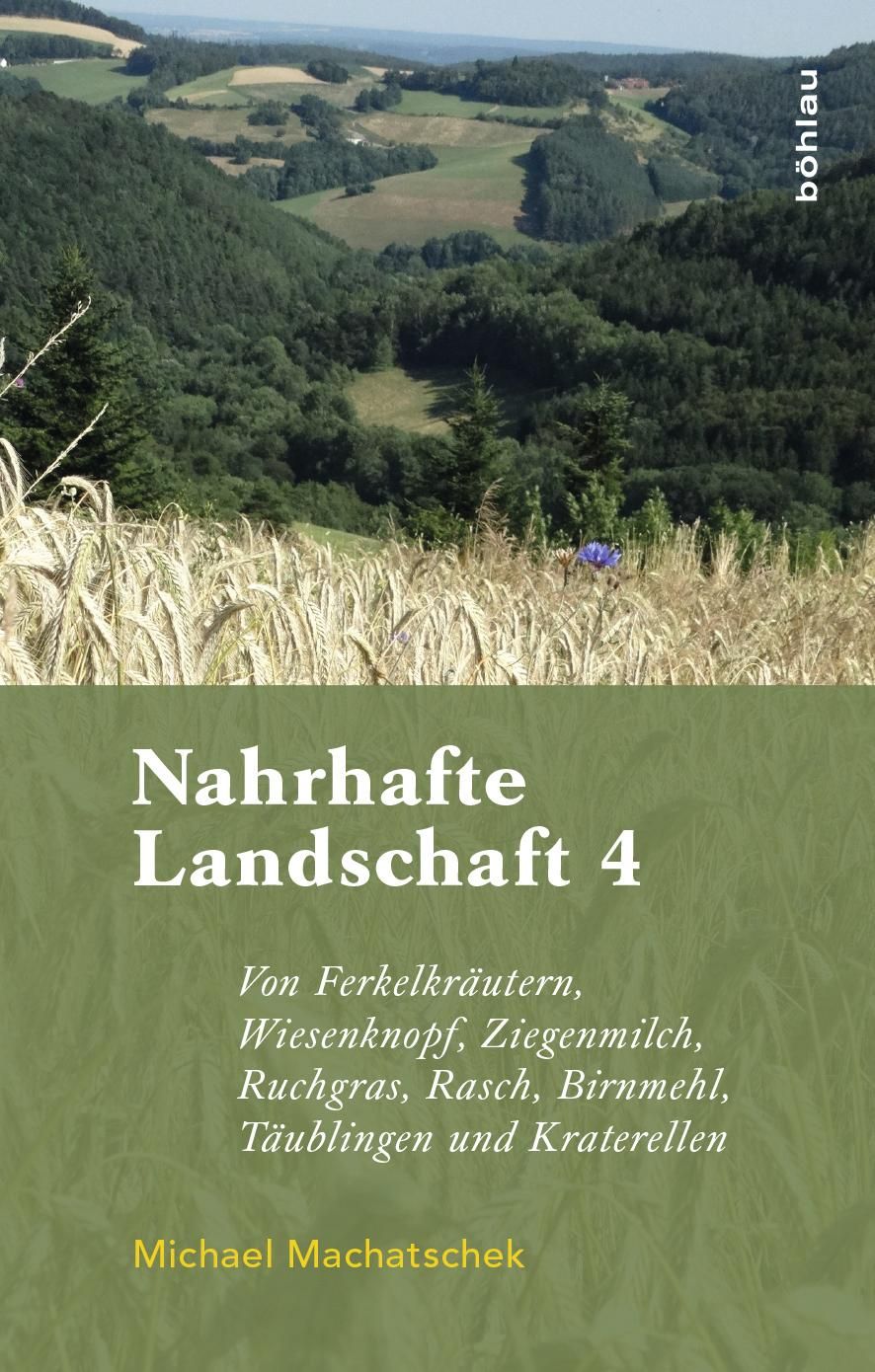 Buchcover mit Landschaftsfoto. Titel: Nahrhafte Landschaft 4. Autor: Michael Machatschek. Verlag: böhlau. Aufzählung von Inhaltsstoffen.