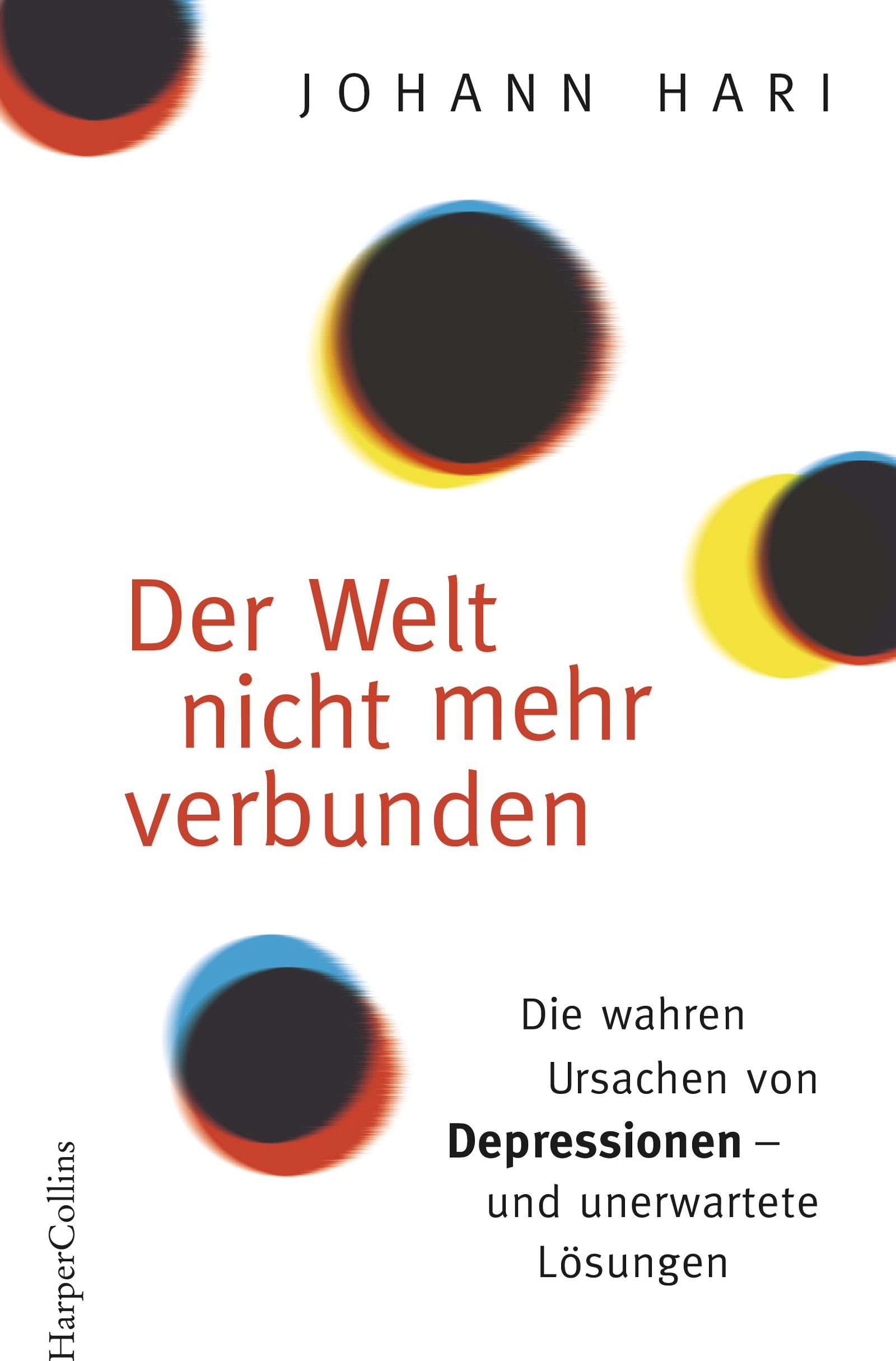 Buchcover mit Titel "Der Welt nicht mehr verbunden". Autor: Johann Hari. Text über Depressionen. Verlag HarperCollins. Mehrere Kreise.