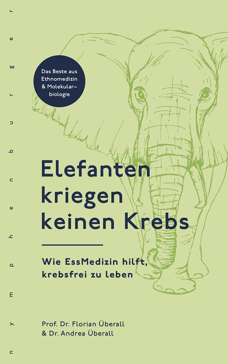 Buchcover mit Elefanten-Illustration. Titel: Elefanten kriegen keinen Krebs. Untertitel: Wie EssMedizin hilft, krebsfrei zu leben. Autoren: Prof. Dr. Florian Überall & Dr. Andrea Überall.