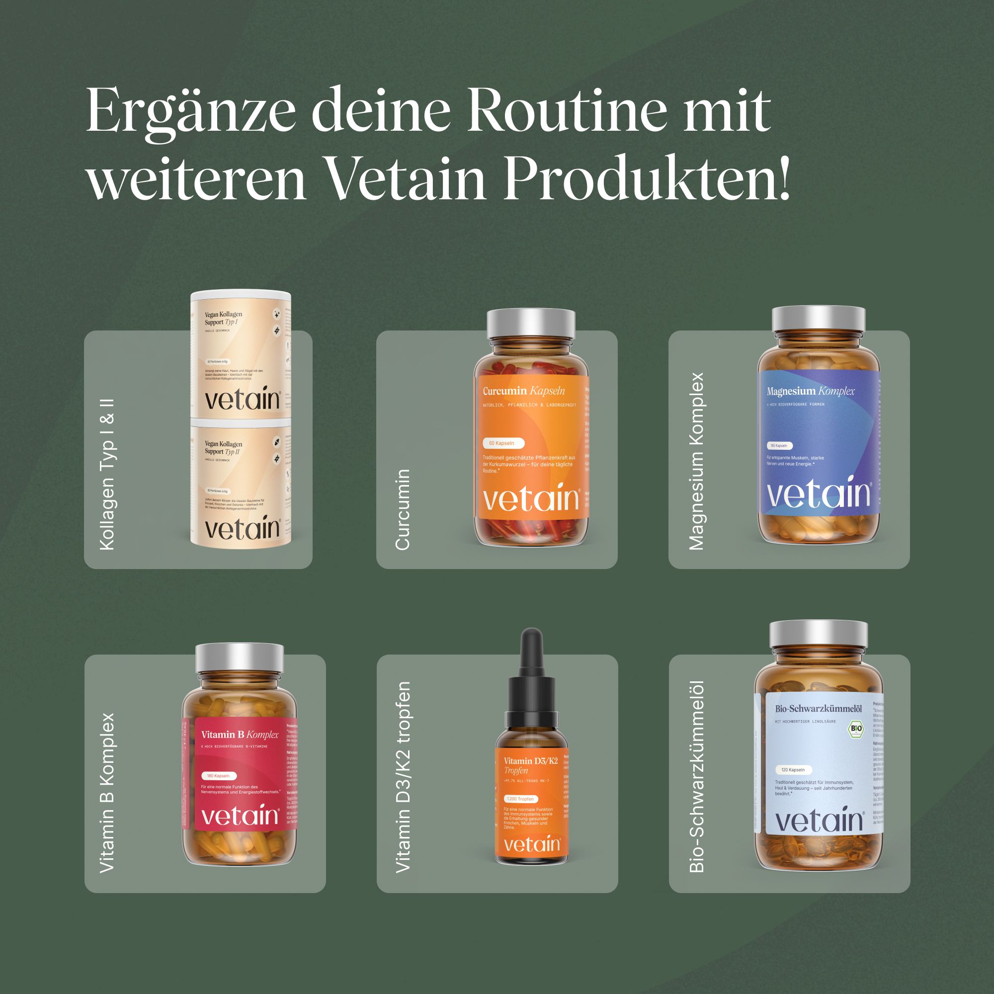 Verschiedene Vetain Produkte: Kollagen, Curcumin, Magnesium, Vitamin B Komplex, Vitamin D3/K2 Tropfen, Bio-Schwarzkuemmelöl.