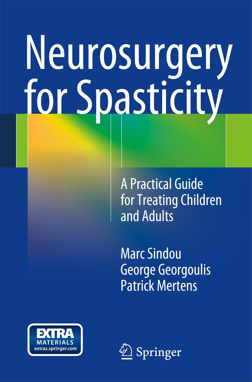 Buchcover: Neurosurgery for Spasticity. Untertitel: A Practical Guide for Treating Children and Adults. Autoren: Sindou, Georgoulis, Mertens. Verlag: Springer.