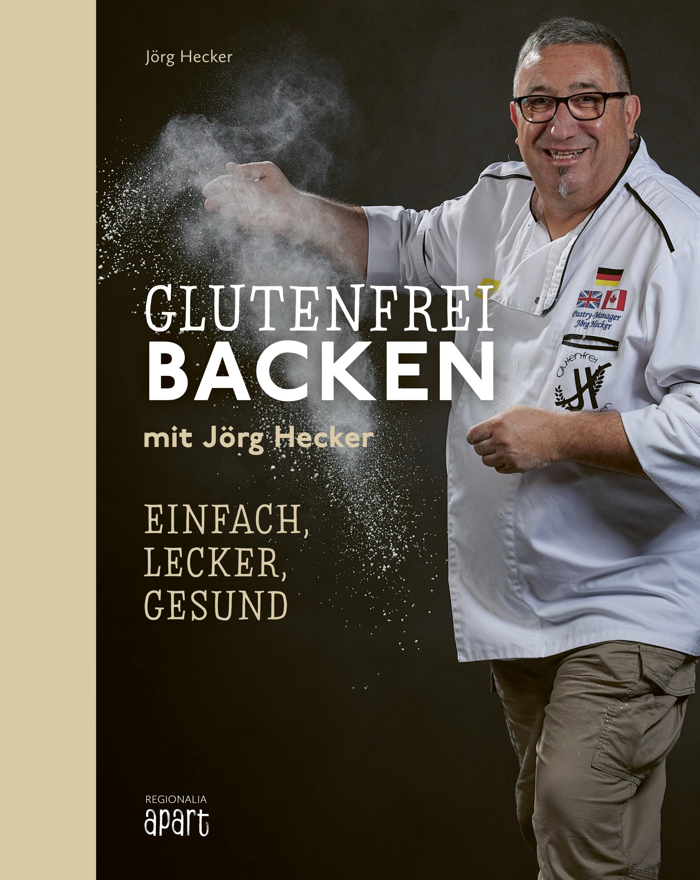 Glutenfrei Backen mit Jörg Hecker Einfach, lecker, gesund
