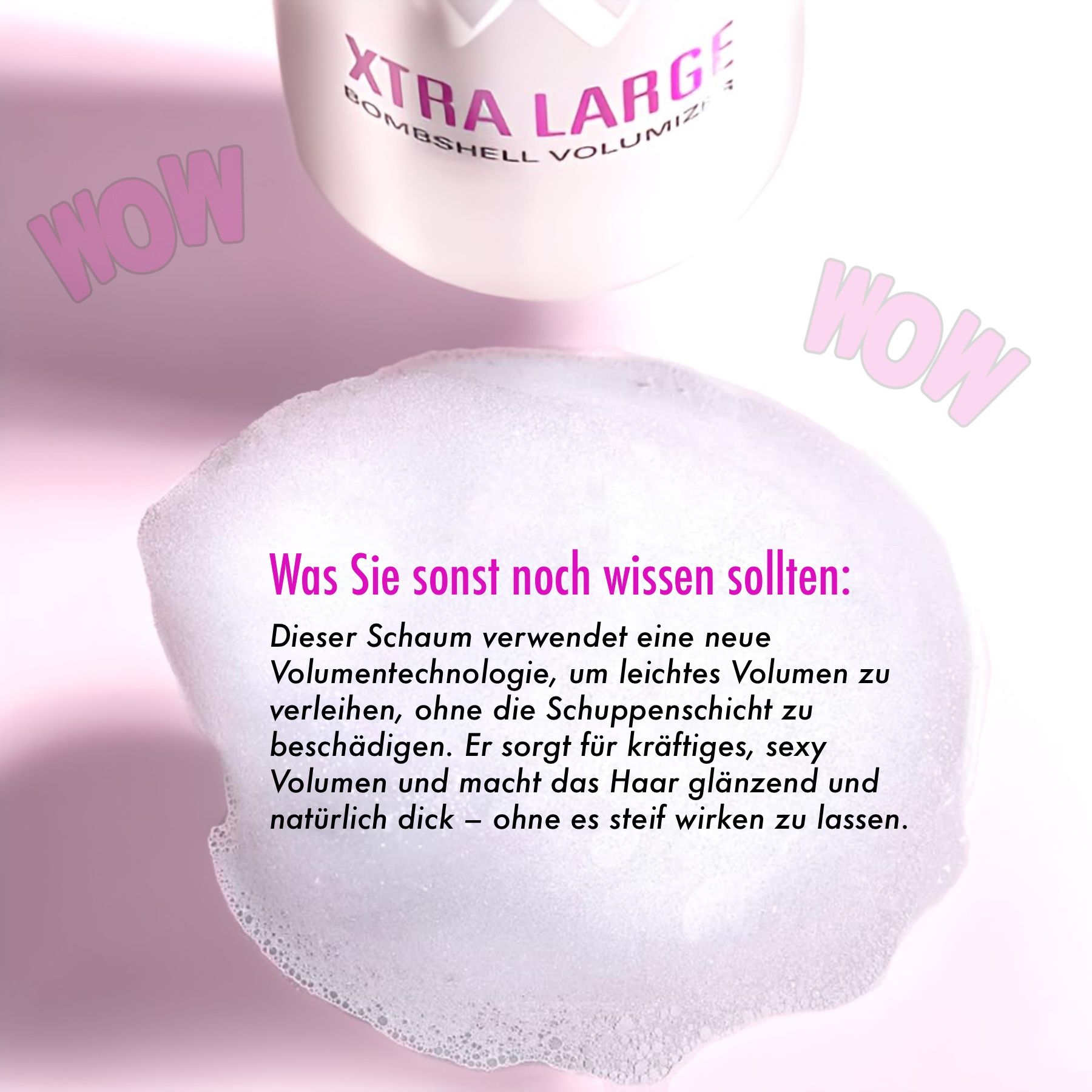 Schaum auf rosa Hintergrund. Text: Dieser Schaum verwendet eine neue Volumentechnologie.