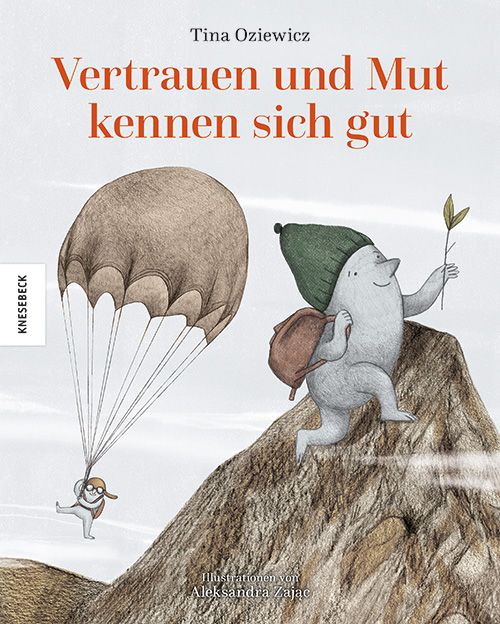 Buchcover. Titel: Vertrauen und Mut kennen sich gut. Autorin: Tina Oziewicz. Illustrationen von Aleksandra Zajac. Verlag: Knesebeck. Illustrationen von Figuren.