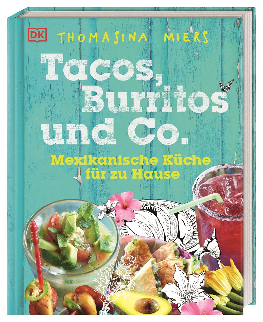 Buchcover mit Titel "Tacos, Burritos und Co.", Autorin Thomasina Miers. Abbildung von mexikanischen Gerichten und Getränken.