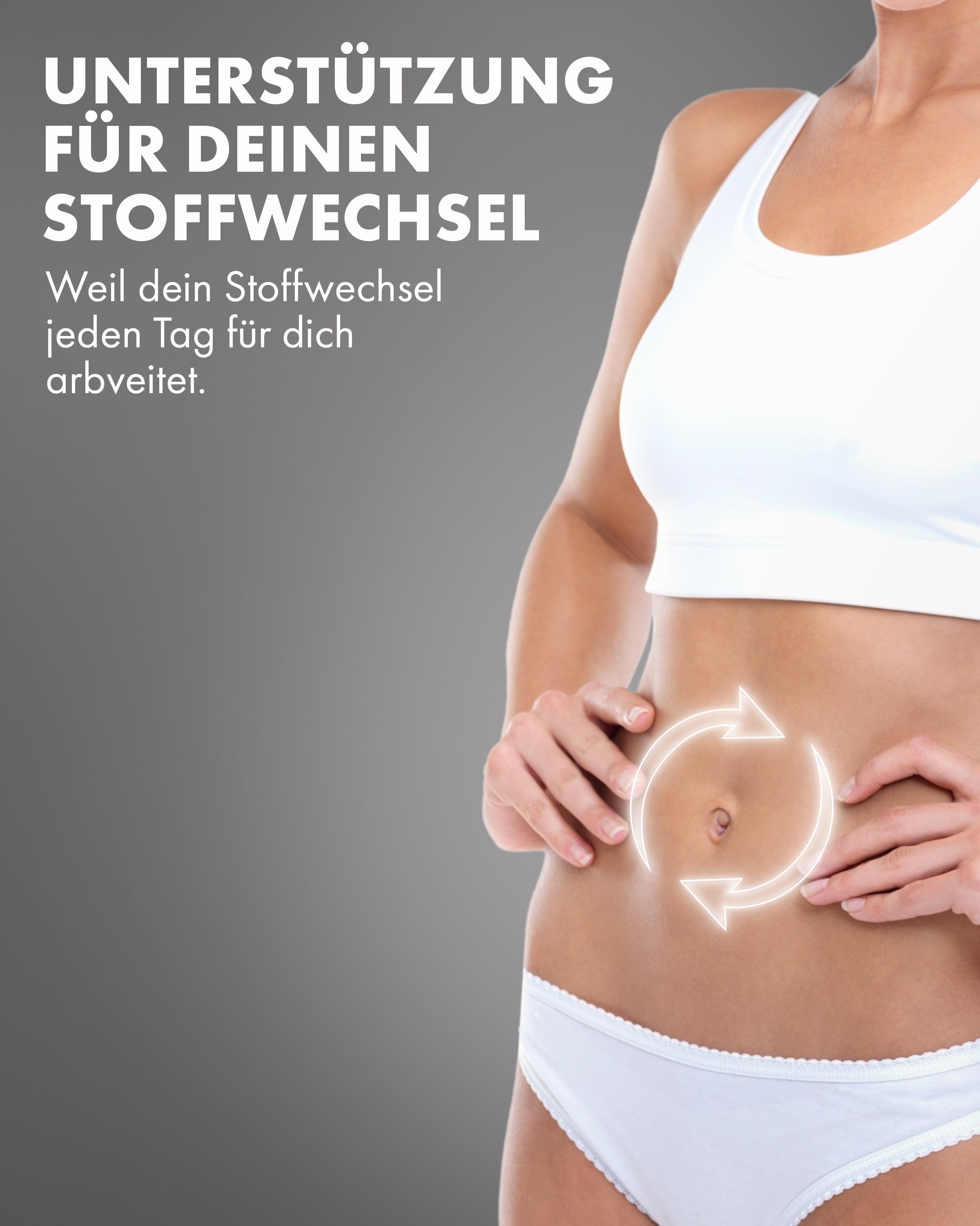 Frau in weißer Kleidung. Text: Unterstützung für deinen Stoffwechsel. Pfeile um den Bauch. Grauer Hintergrund.