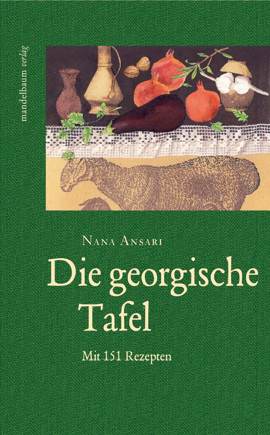 Die georgische Tafel Mit 151 Rezepten
