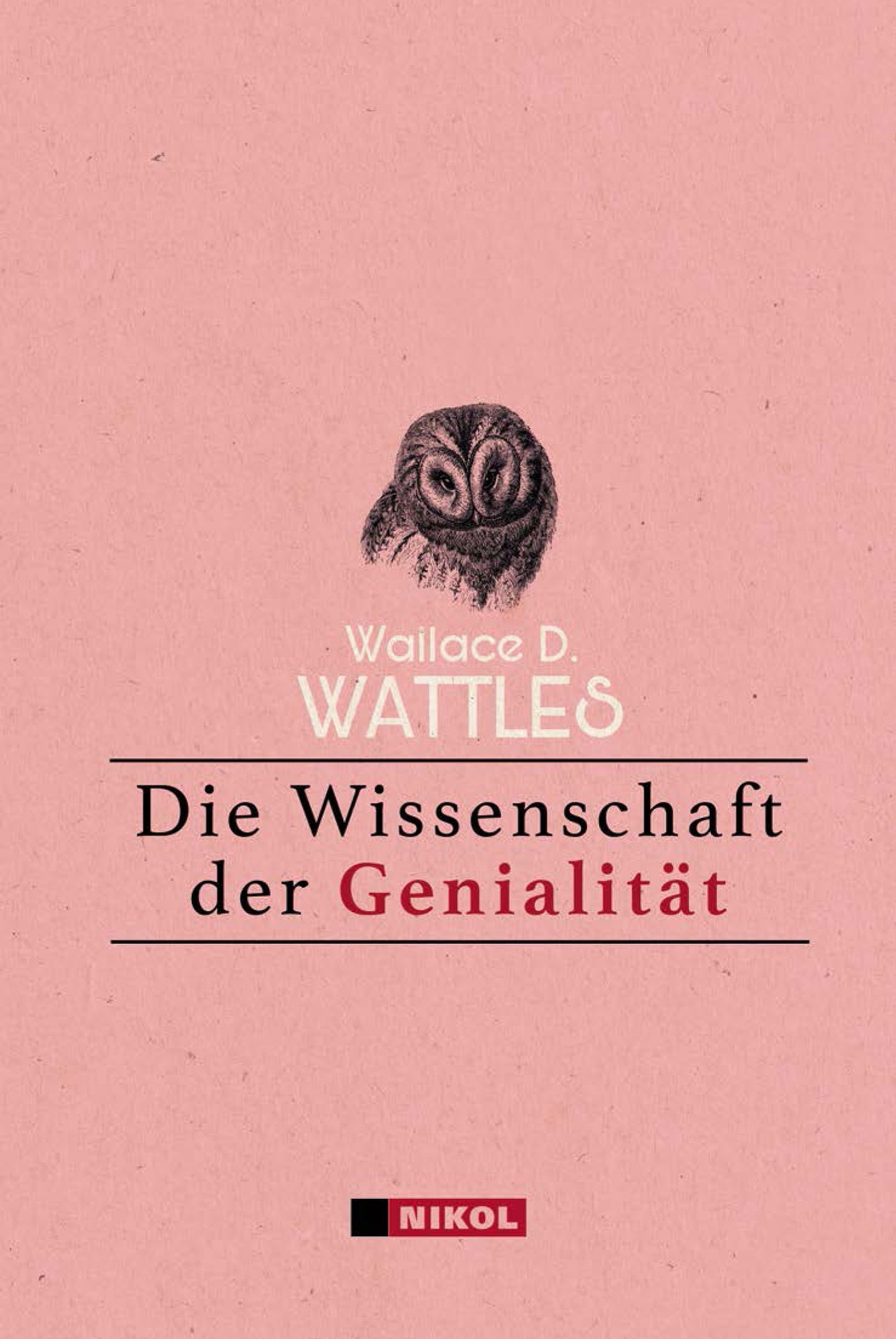 Buchcover mit Eulen-Illustration. Titel: Die Wissenschaft der Genialität. Autor: Wallace D. Wattles. Verlag: Nikol.