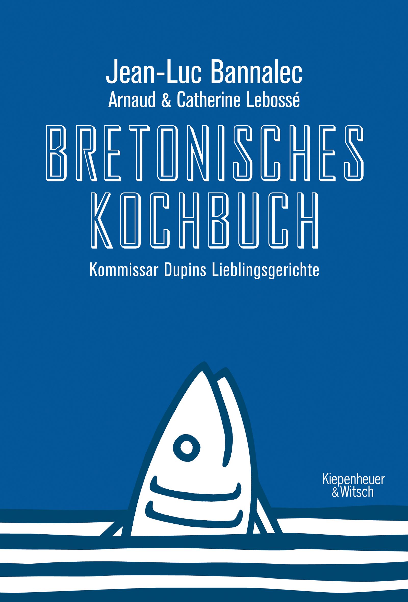 Buchcover: "Bretonisches Kochbuch". Titel in weißer Schrift auf blauem Grund. Autoren: Jean-Luc Bannalec, Arnaud & Catherine Lebossé. Fisch-Illustration.