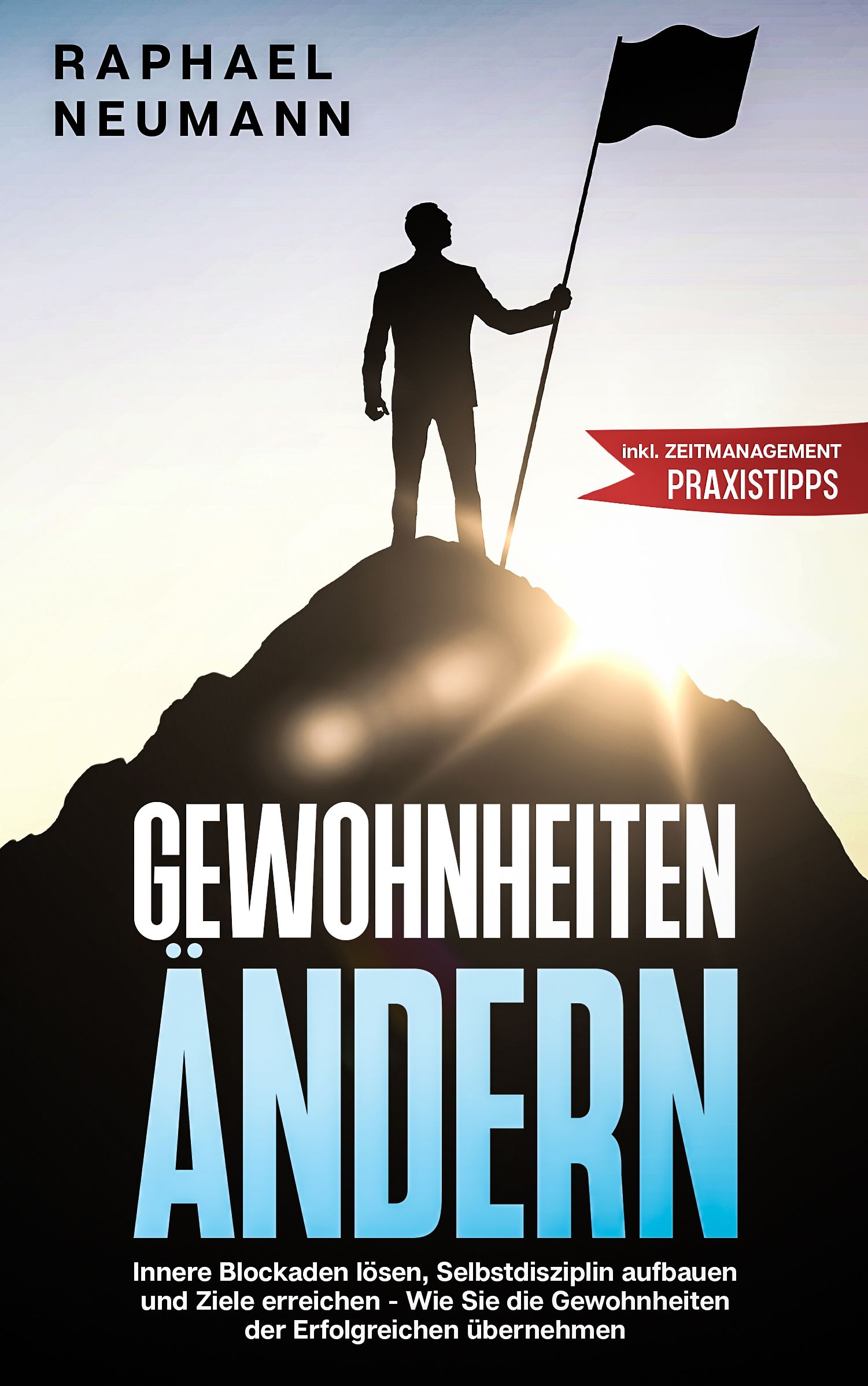 Buchcover mit Titel "Gewohnheiten ändern". Autor Raphael Neumann. Silhouette einer Person auf Berg mit Flagge. Roter Banner mit "Praxistipps".