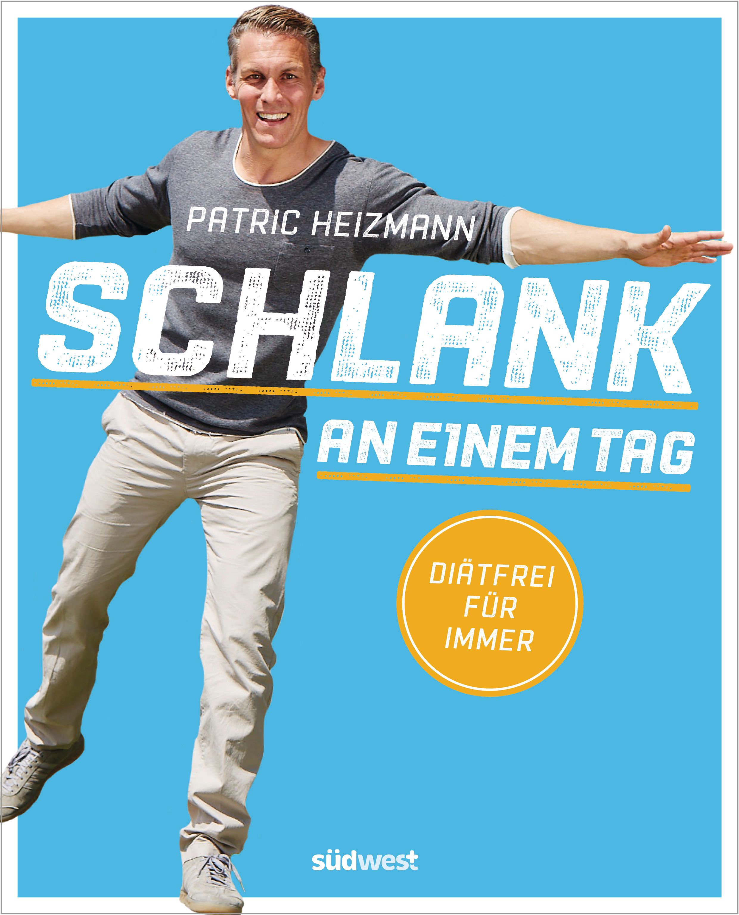 Buchcover mit Patric Heizmann. Titel: Schlank an einem Tag. Gelbes Siegel: Diätfrei für immer. Verlag: südwest.