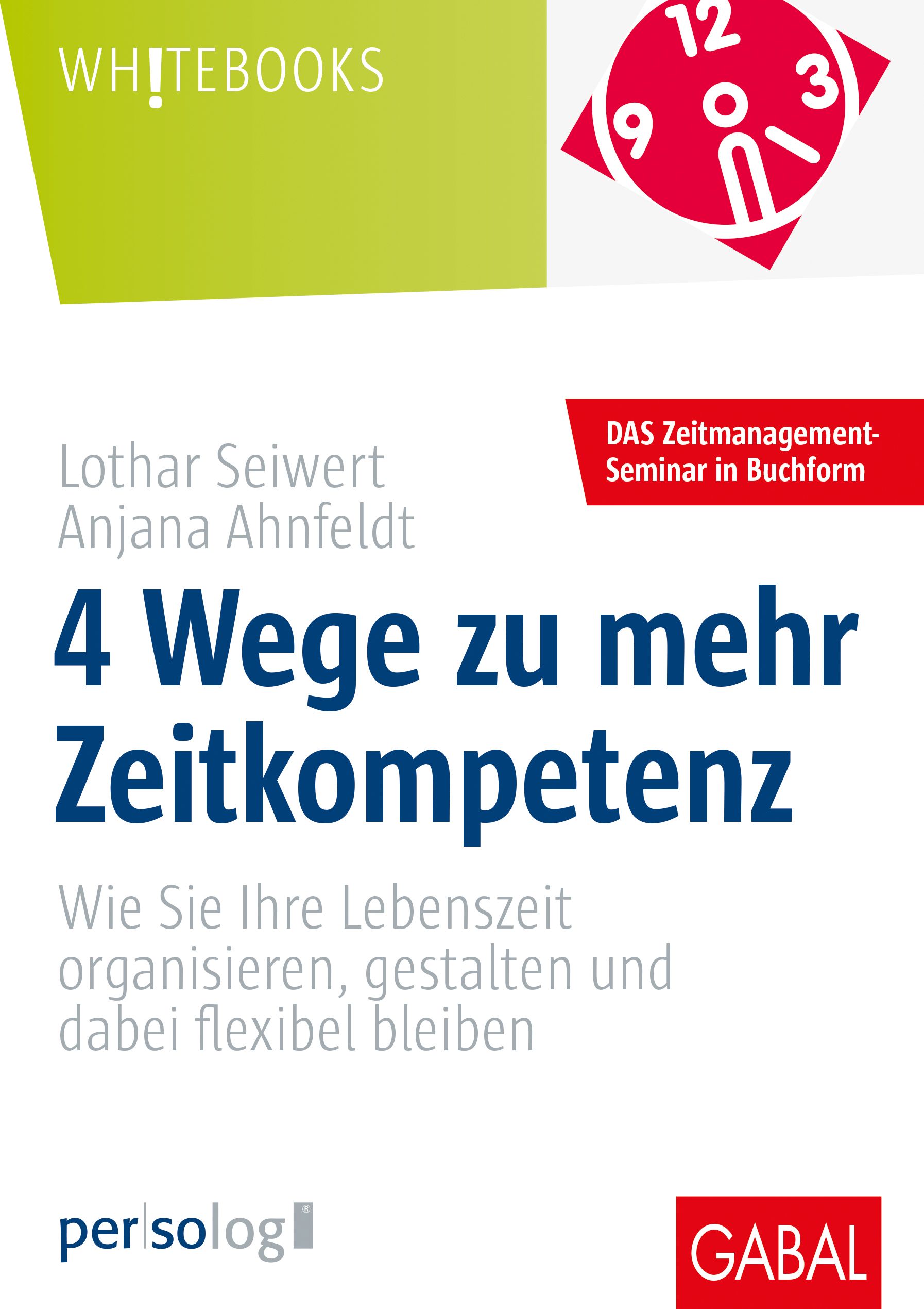 Buchcover: 4 Wege zu mehr Zeitkompetenz. Autoren: Lothar Seiwert, Anjana Ahnfeldt. Verlag: GABAL. Titel in blauer Schrift auf weißem Hintergrund.