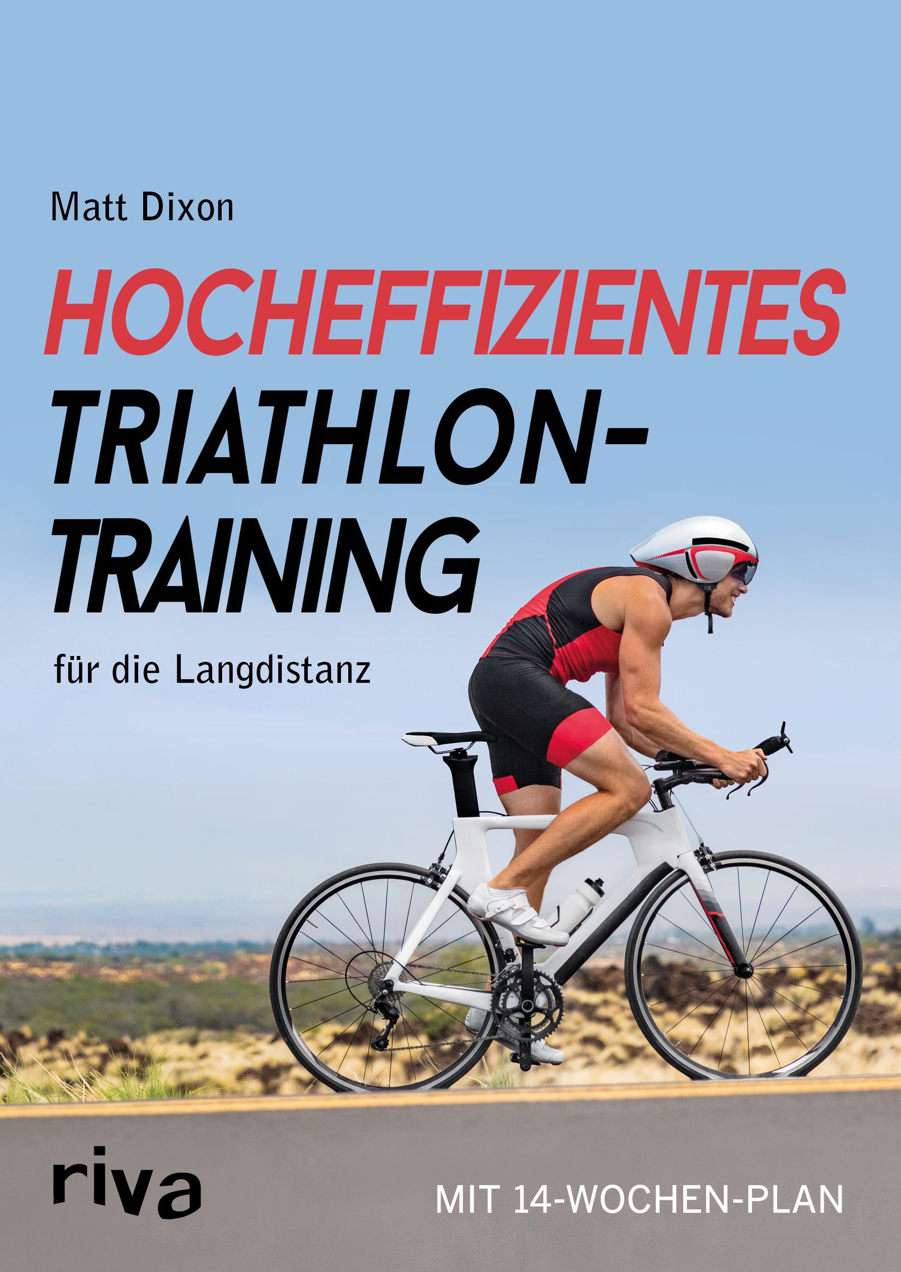 Buchcover: "Hocheffizientes Triathlontraining für die Langdistanz". Titel in Rot, Autor Matt Dixon. Athlet auf Rennrad. Logo "riva" unten links.
