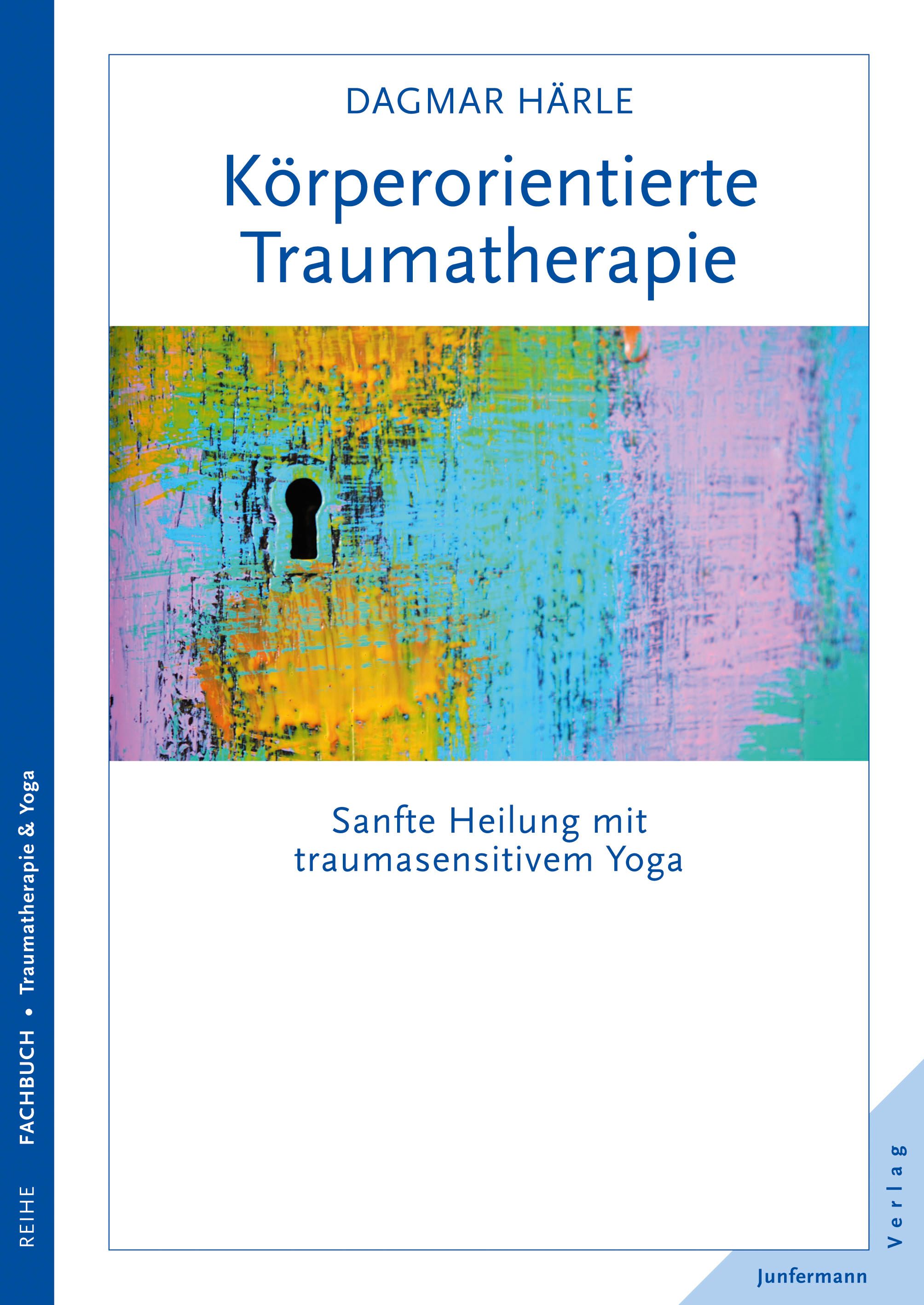 Buchcover mit Titel: Körperorientierte Traumatherapie. Autorin: Dagmar Härle. Untertitel: Sanfte Heilung mit traumasensitivem Yoga.