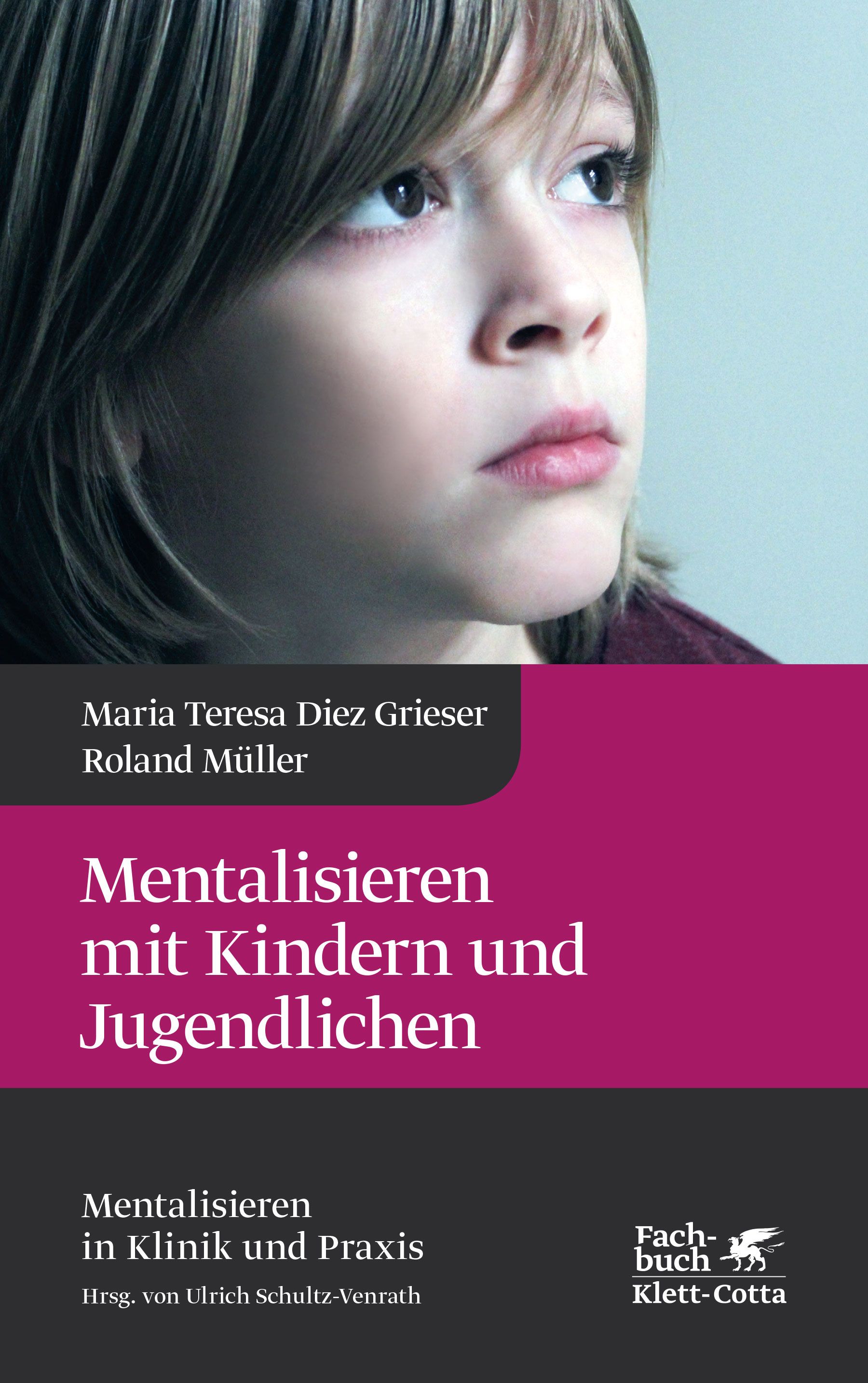Buchcover mit Porträt eines Kindes. Titel: Mentalisieren mit Kindern und Jugendlichen. Autoren: Maria Teresa Diez Grieser, Roland Müller. Verlag Klett-Cotta.