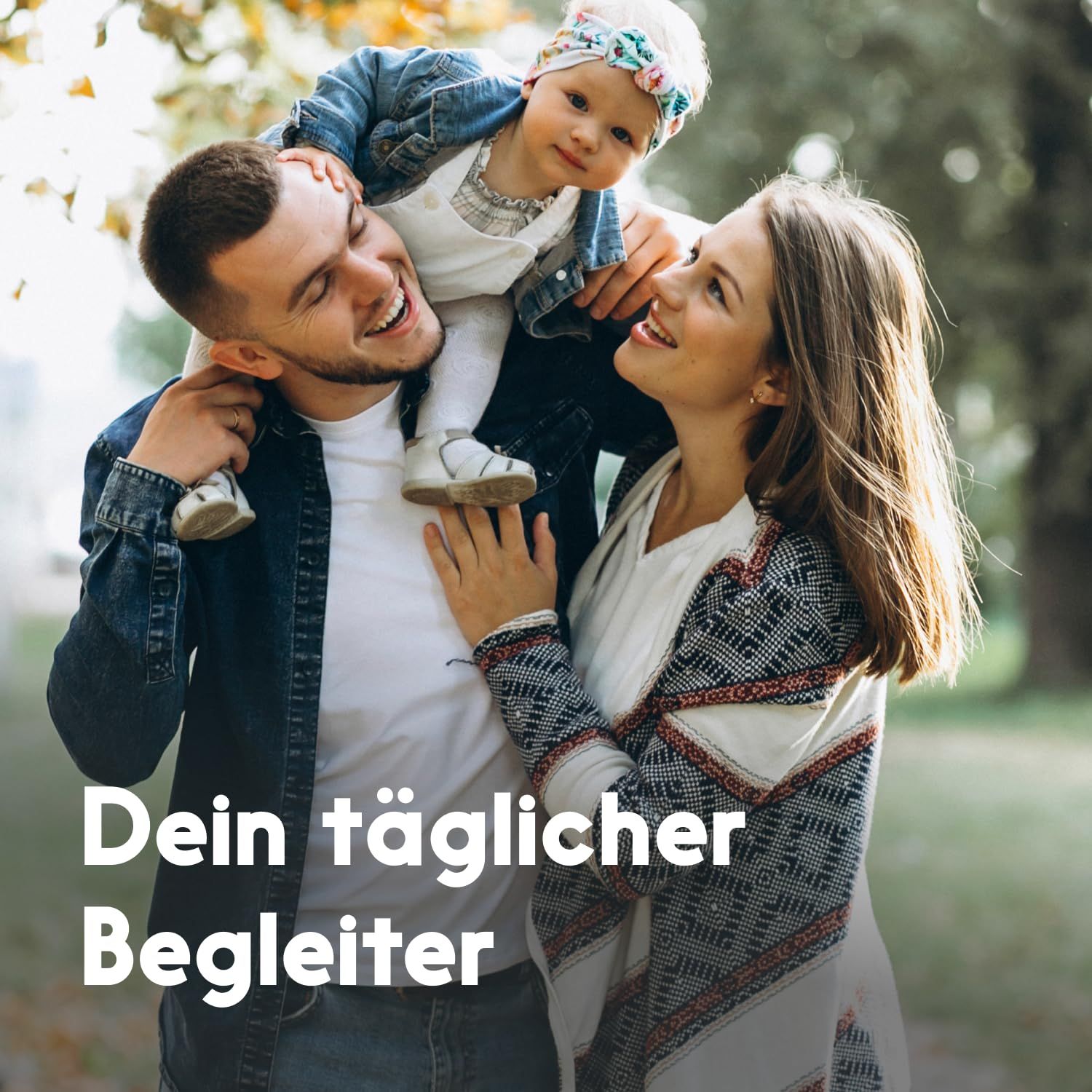 Familie mit Kind. Text: Dein täglicher Begleiter.
